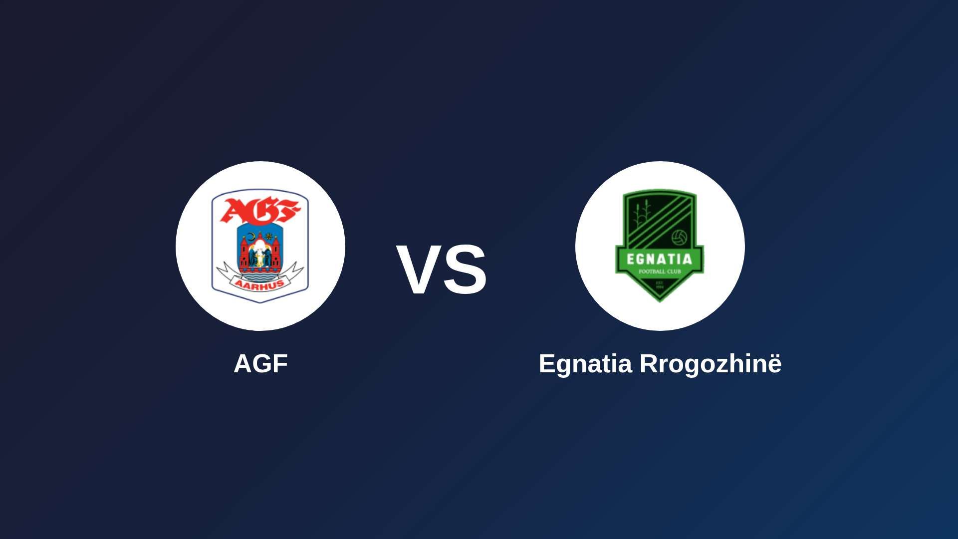 AGF vs Egnatia Rrogozhinë