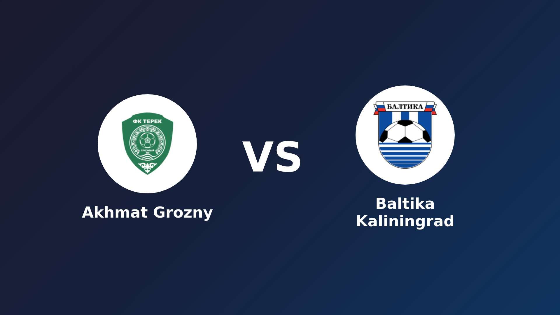 Akhmat Grozny vs Baltika Kaliningrad