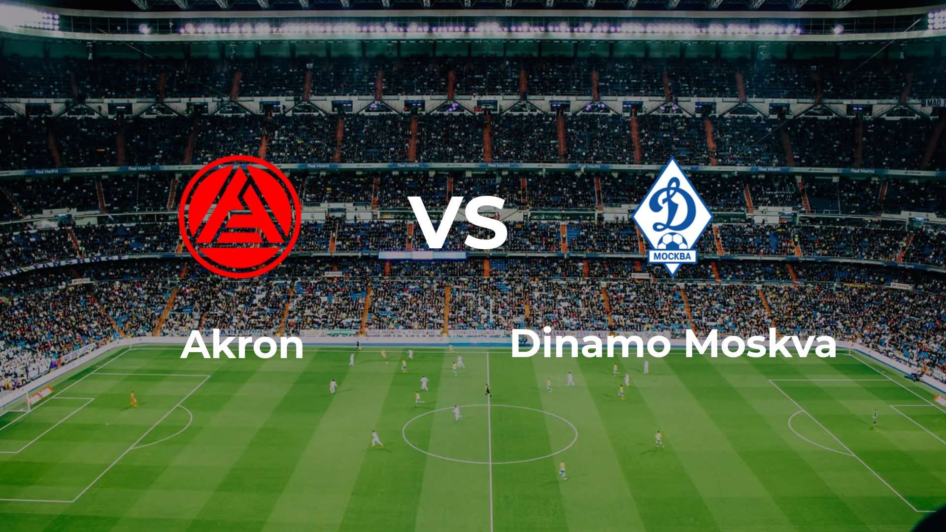 Akron vs Dinamo Moskva