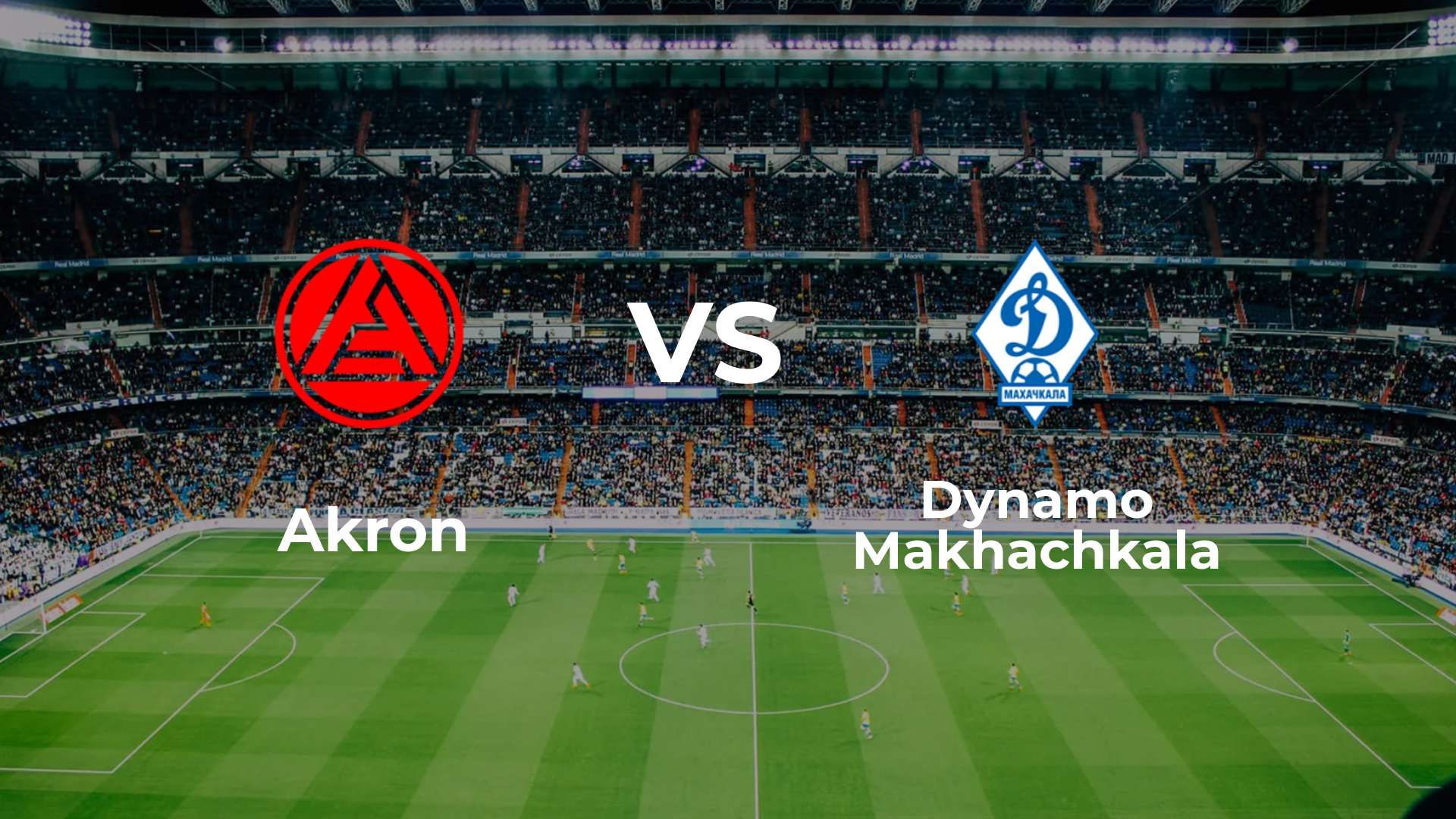 Akron vs Dynamo Makhachkala