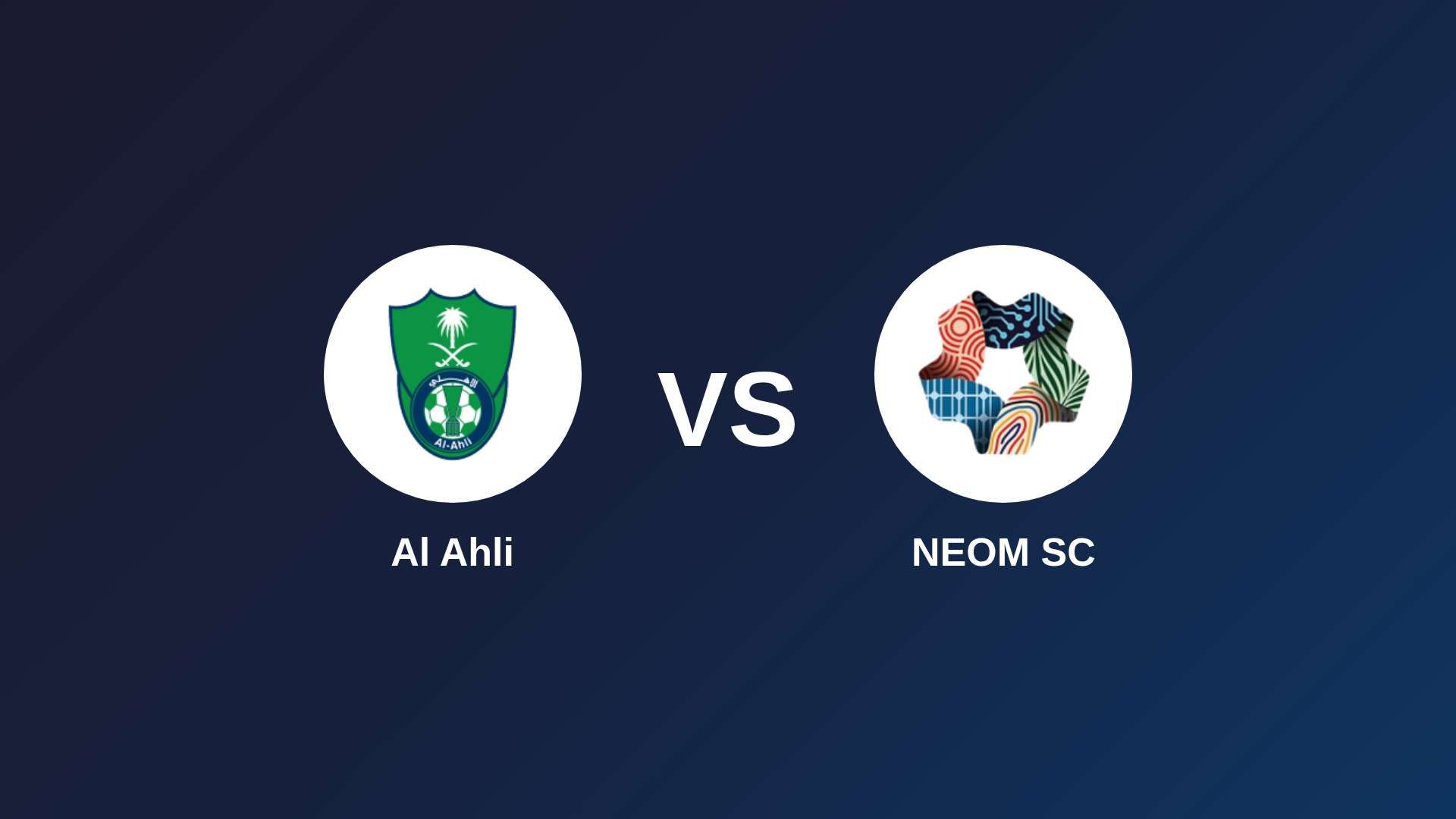 Al Ahli vs NEOM SC