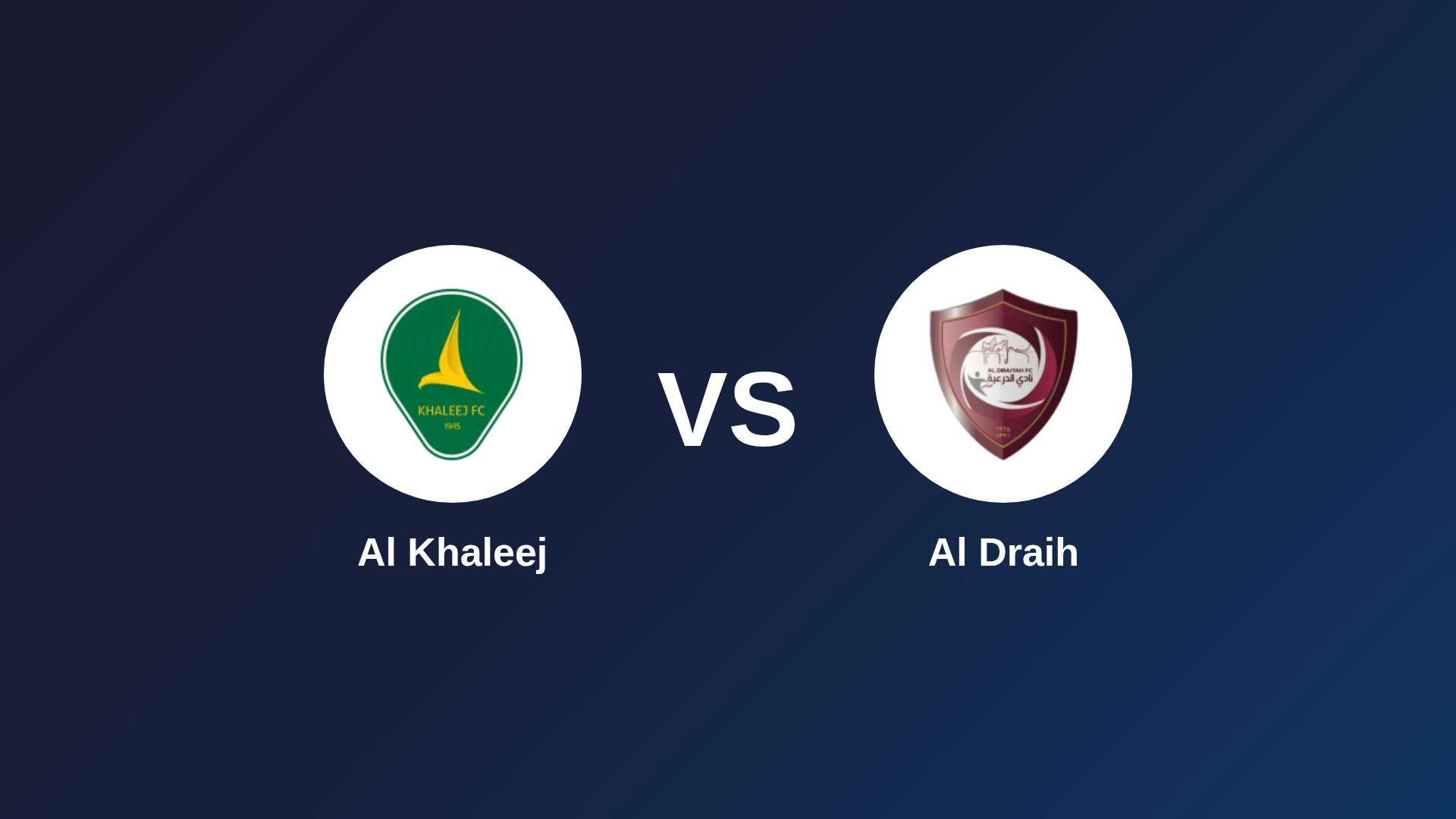 Al Khaleej vs Al Draih
