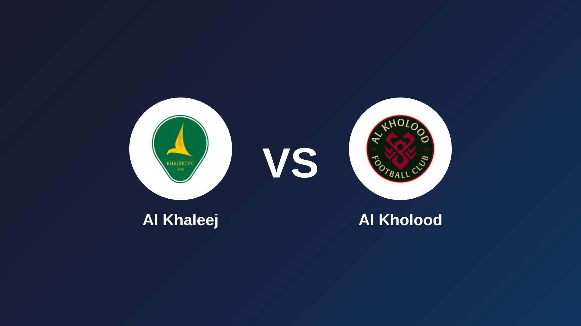 Al Khaleej vs Al Kholood