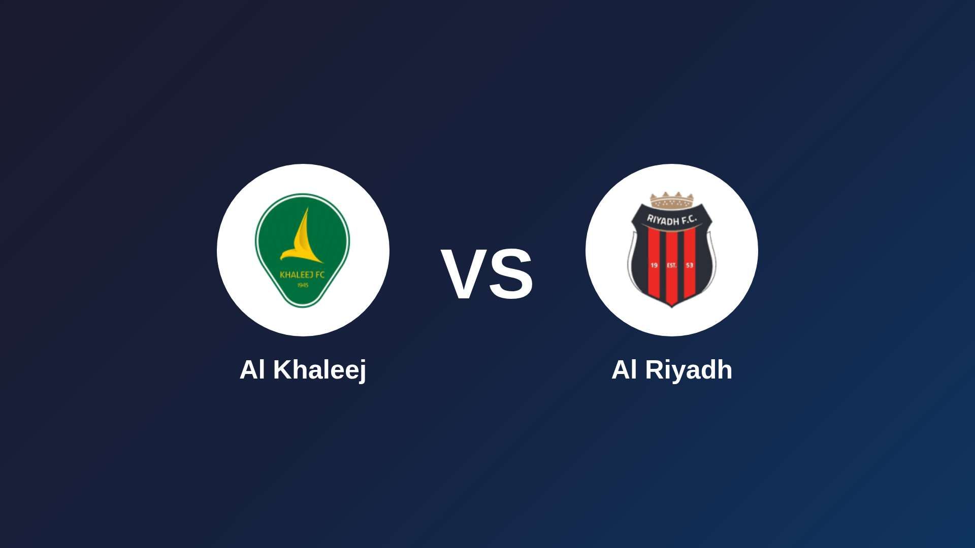 Al Khaleej vs Al Riyadh