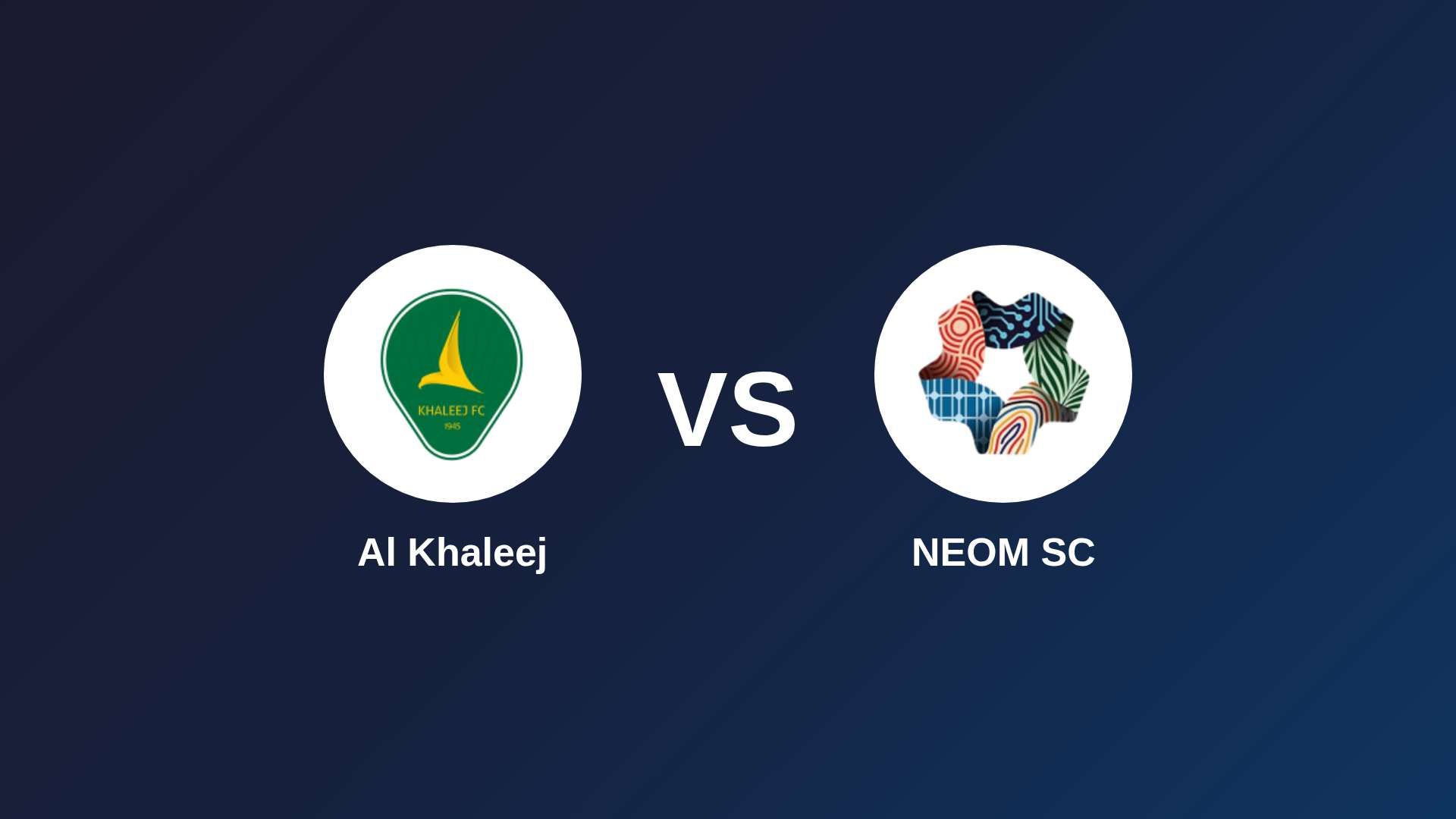 Al Khaleej vs NEOM SC