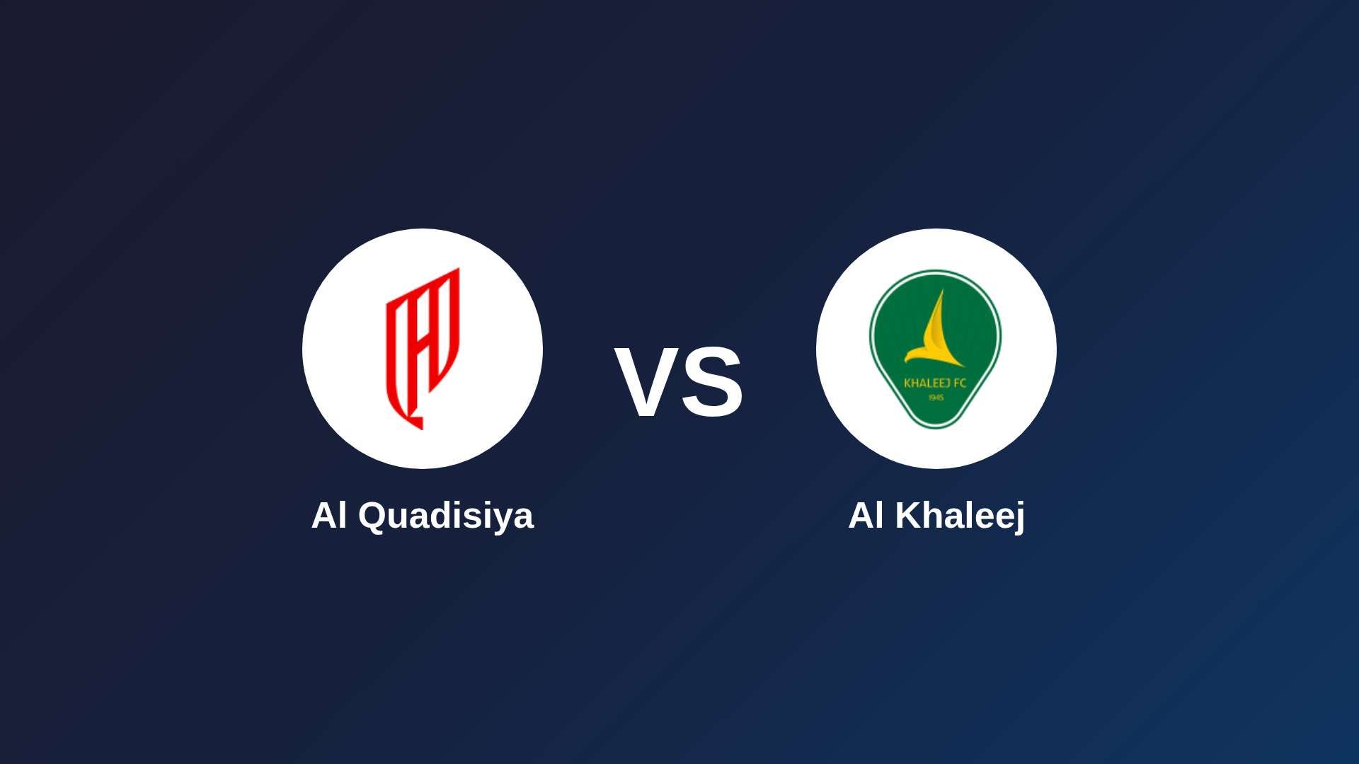 Al-Qadsiah vs Al Khaleej
