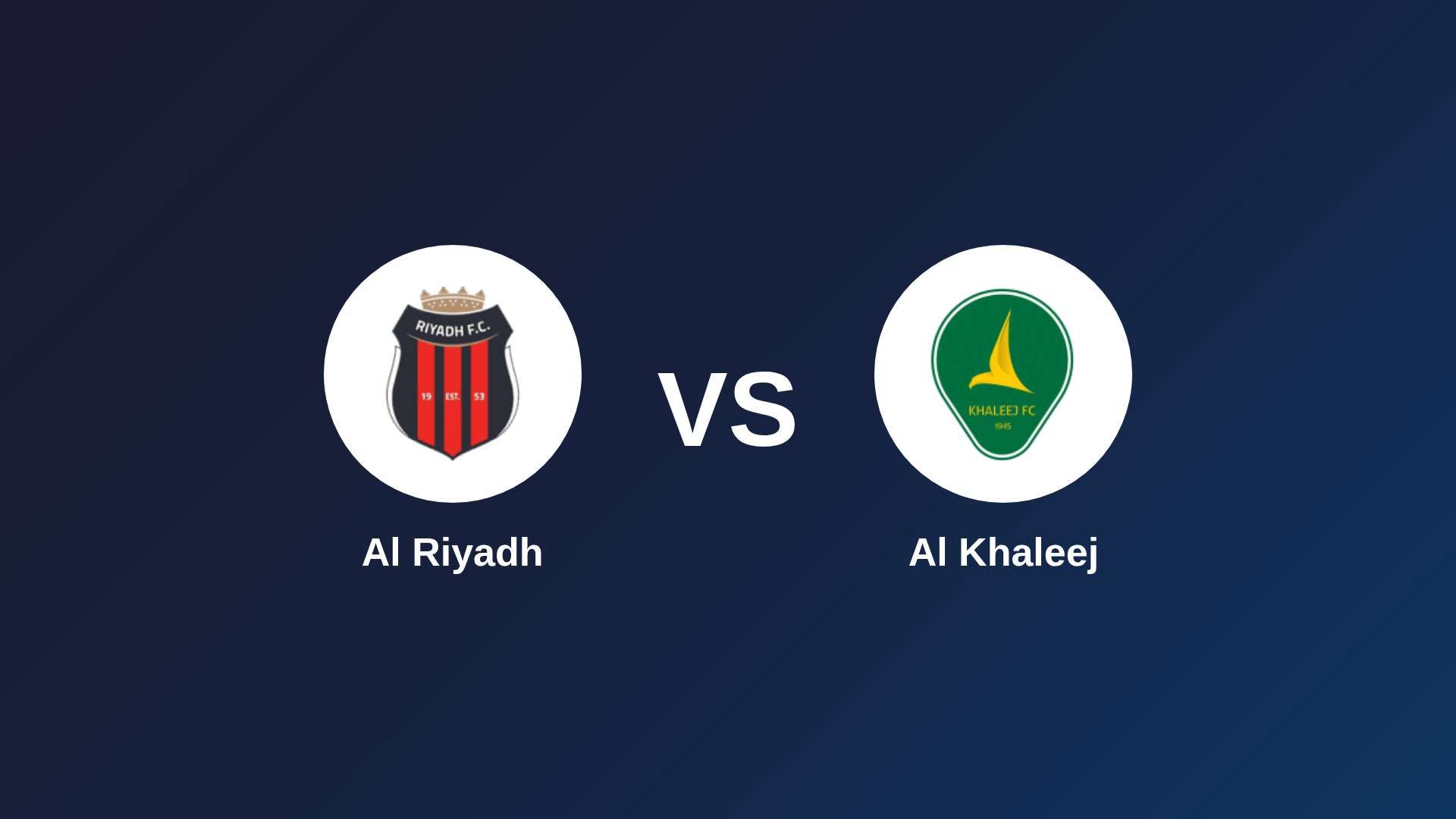 Al Riyadh vs Al Khaleej