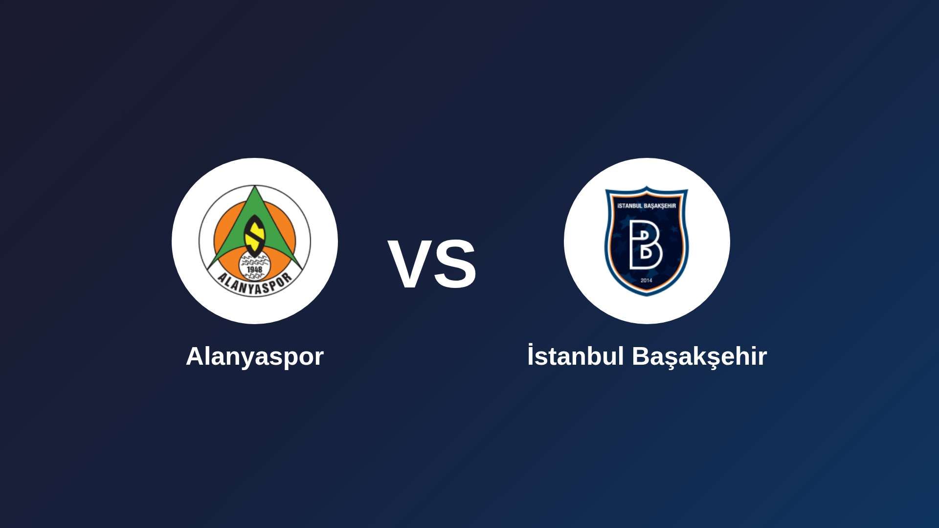 Alanyaspor vs İstanbul Başakşehir
