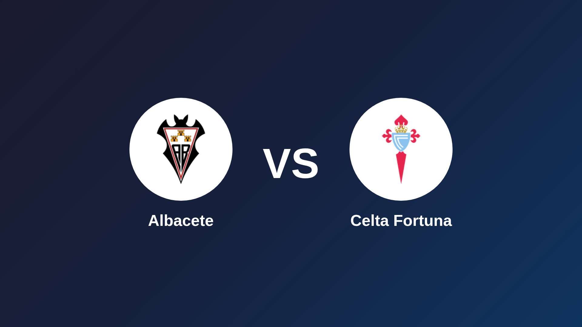 Albacete vs Celta Fortuna