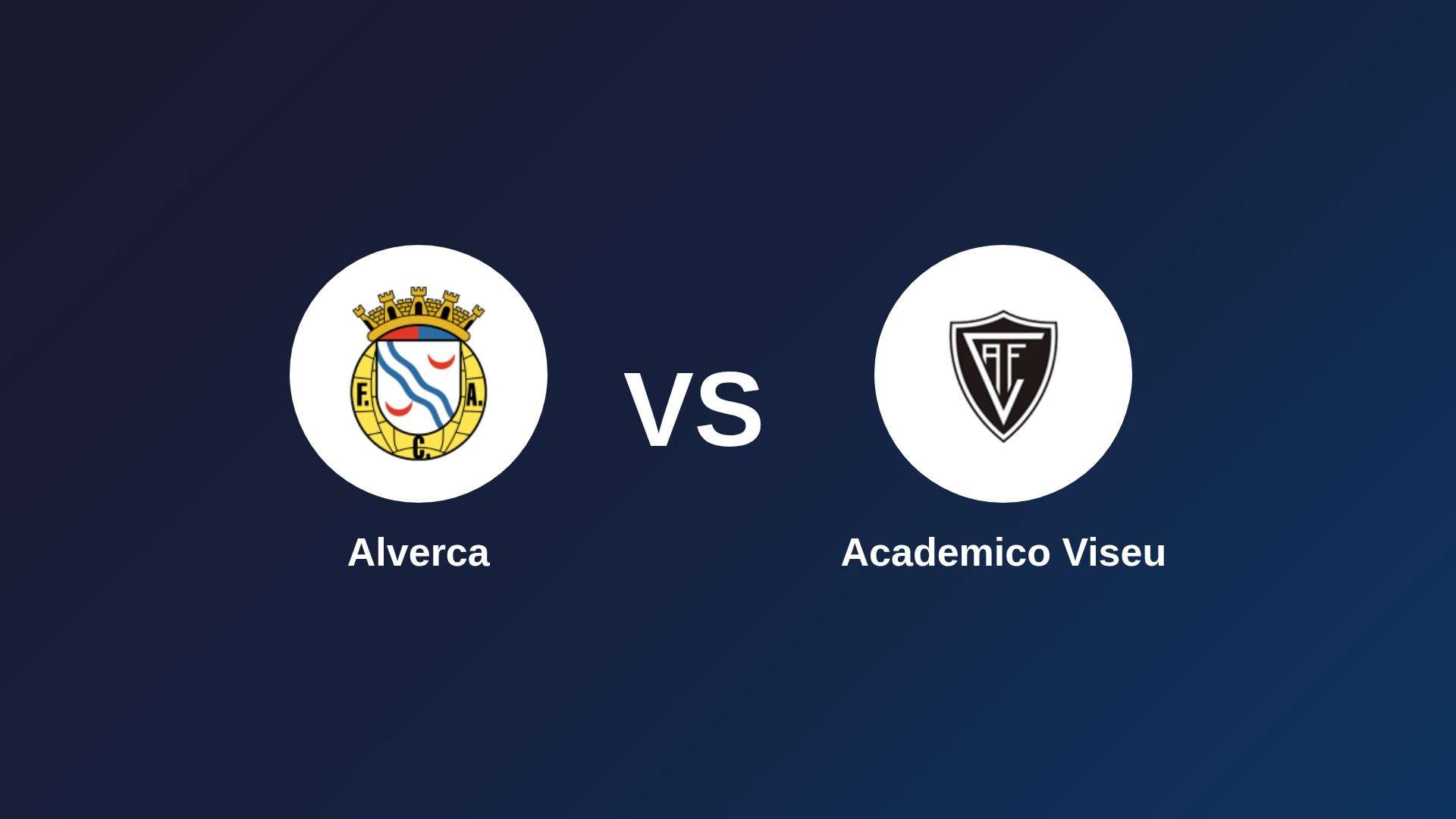 Alverca vs Academico Viseu