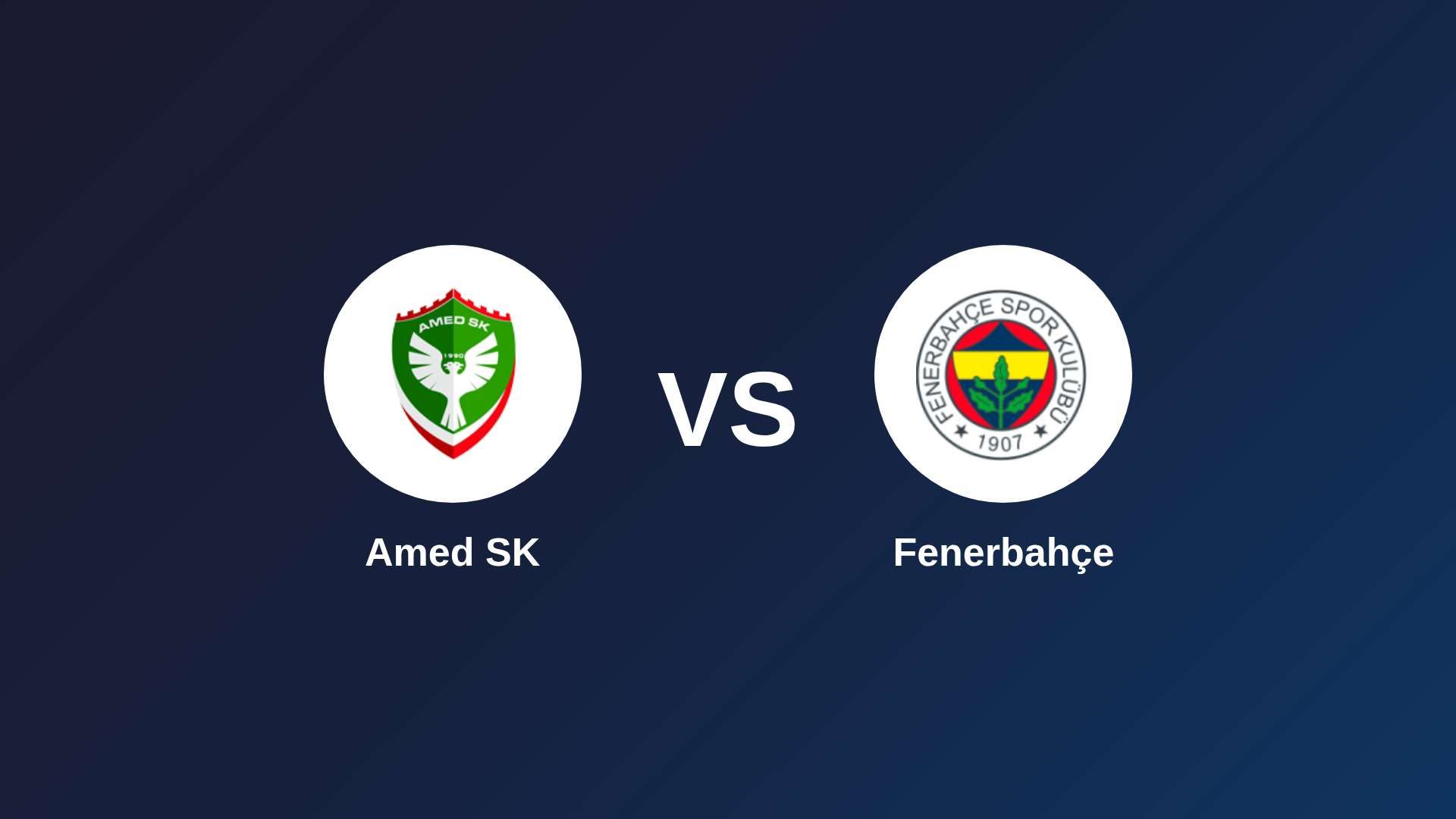 Amed SK vs Fenerbahçe
