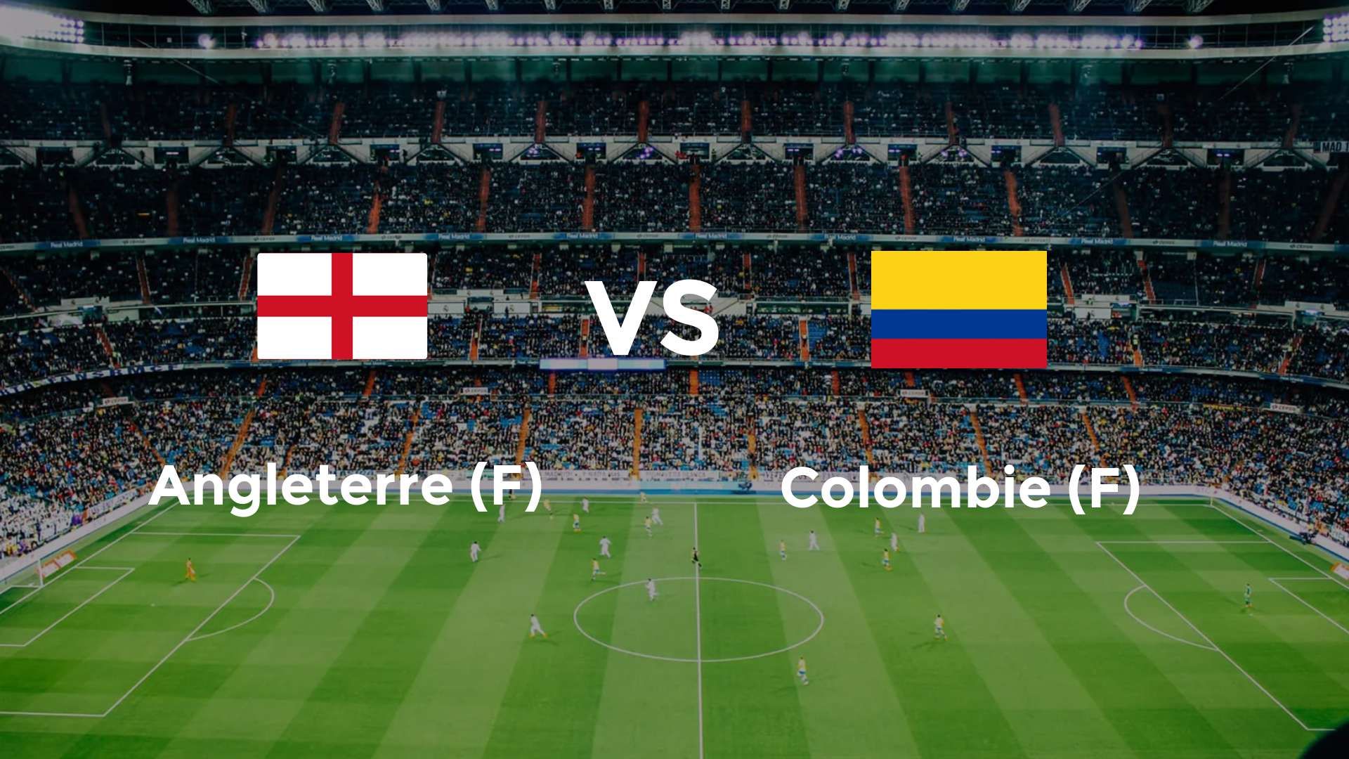 Angleterre (F) vs Colombie (F)