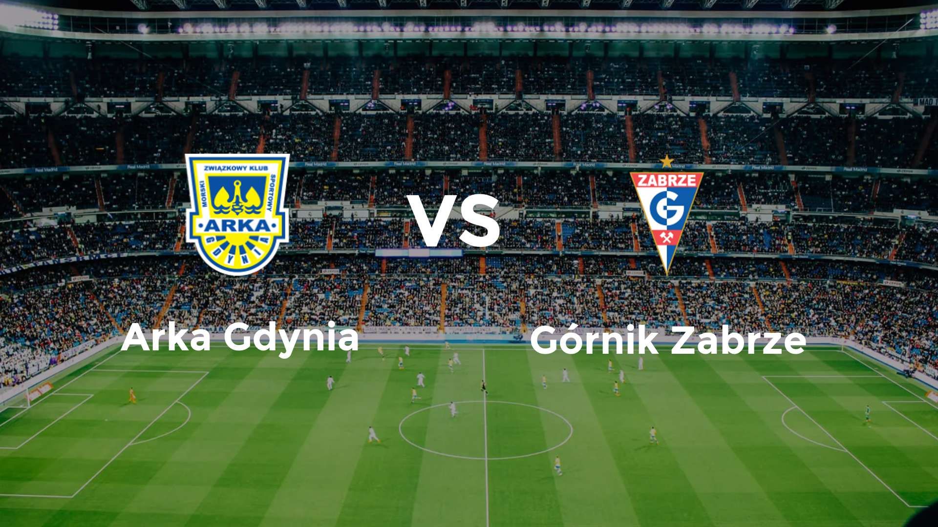 Arka Gdynia vs Górnik Zabrze