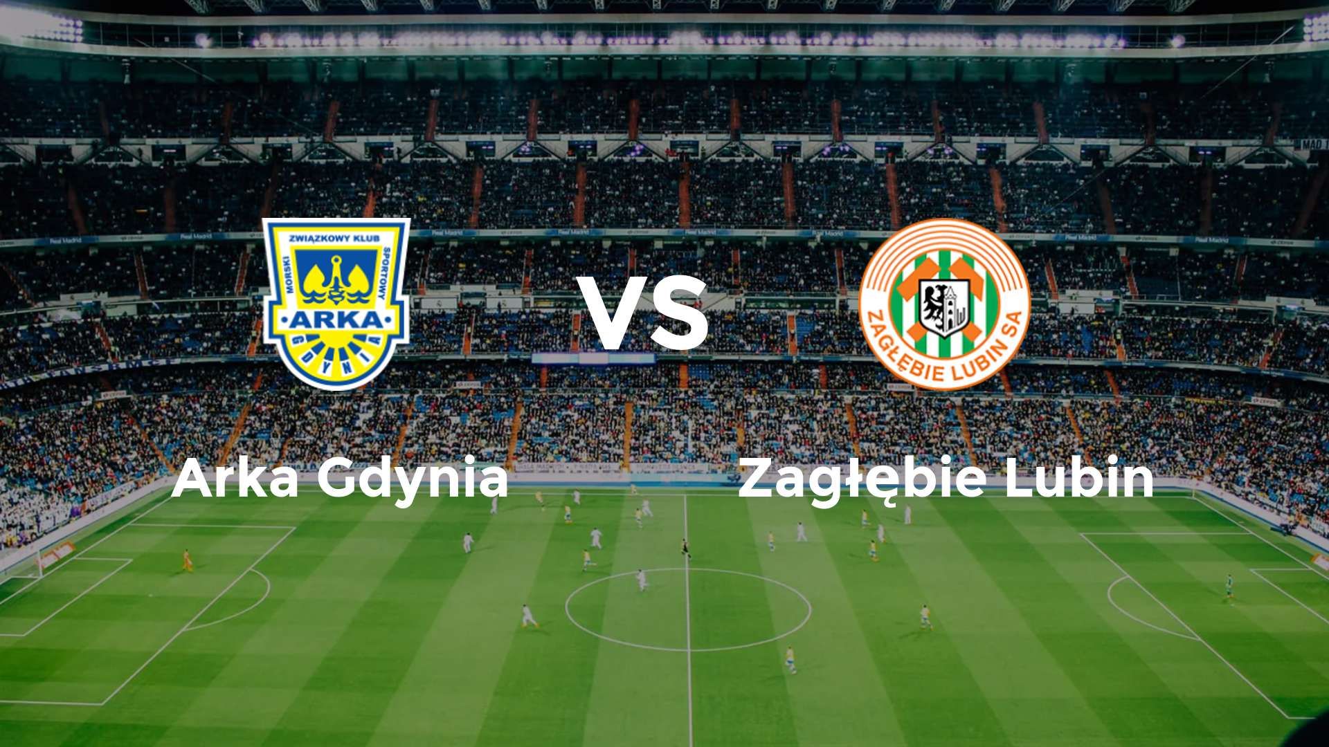 Arka Gdynia vs Zagłębie Lubin