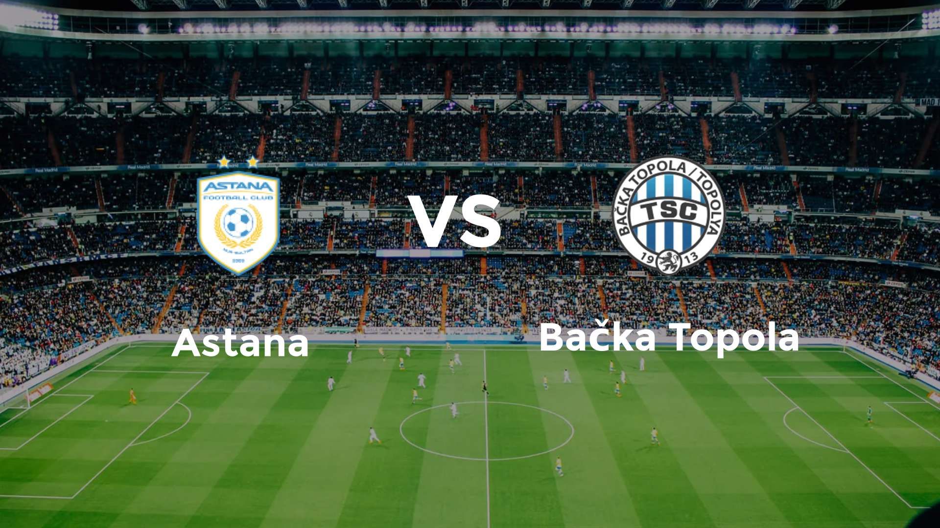 Astana vs Bačka Topola
