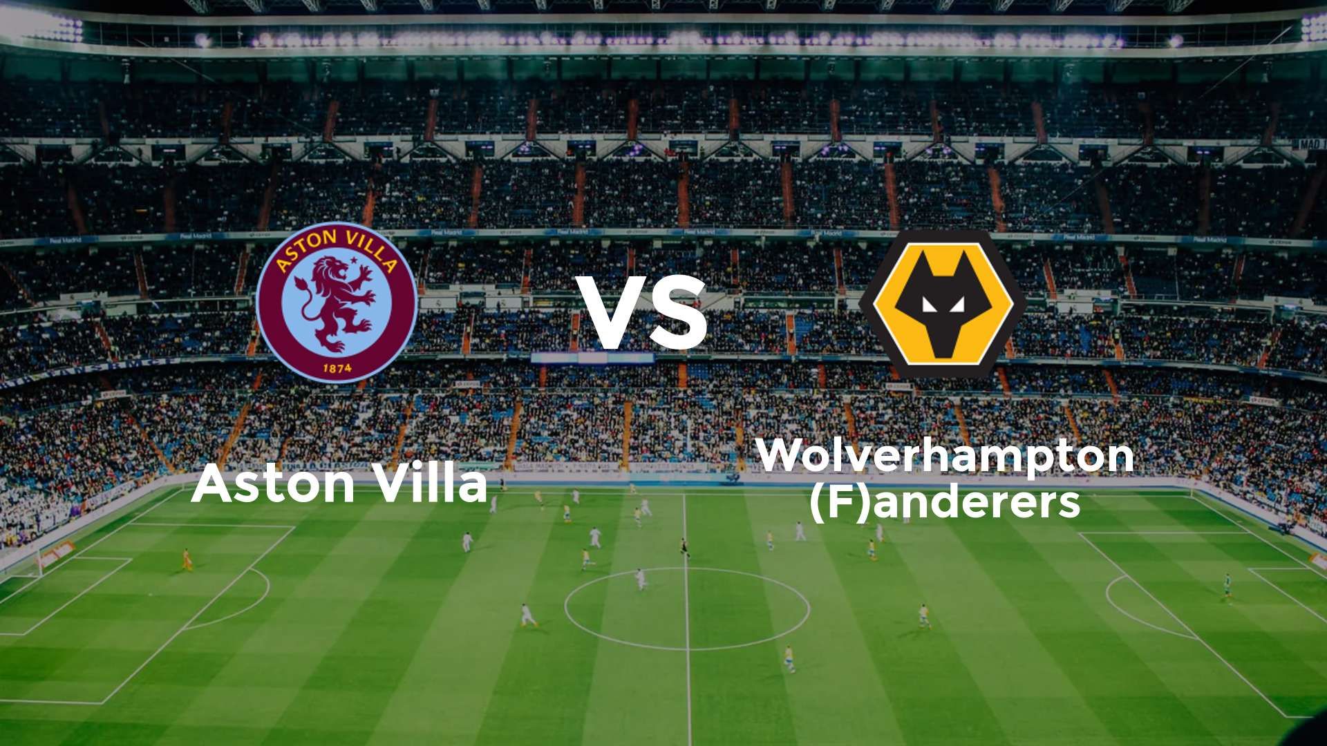 Aston Villa vs (F)olverhampton (F)anderers
