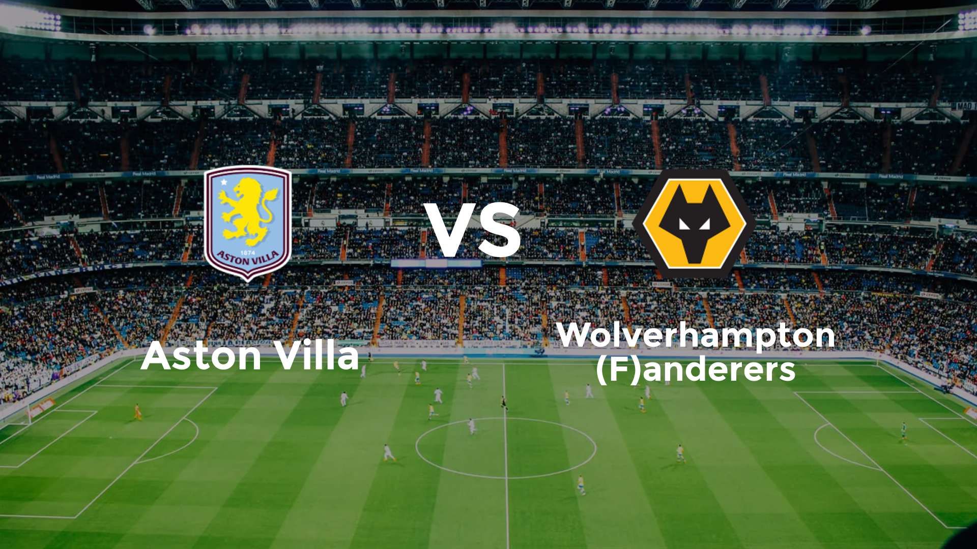 Aston Villa vs (F)olverhampton (F)anderers