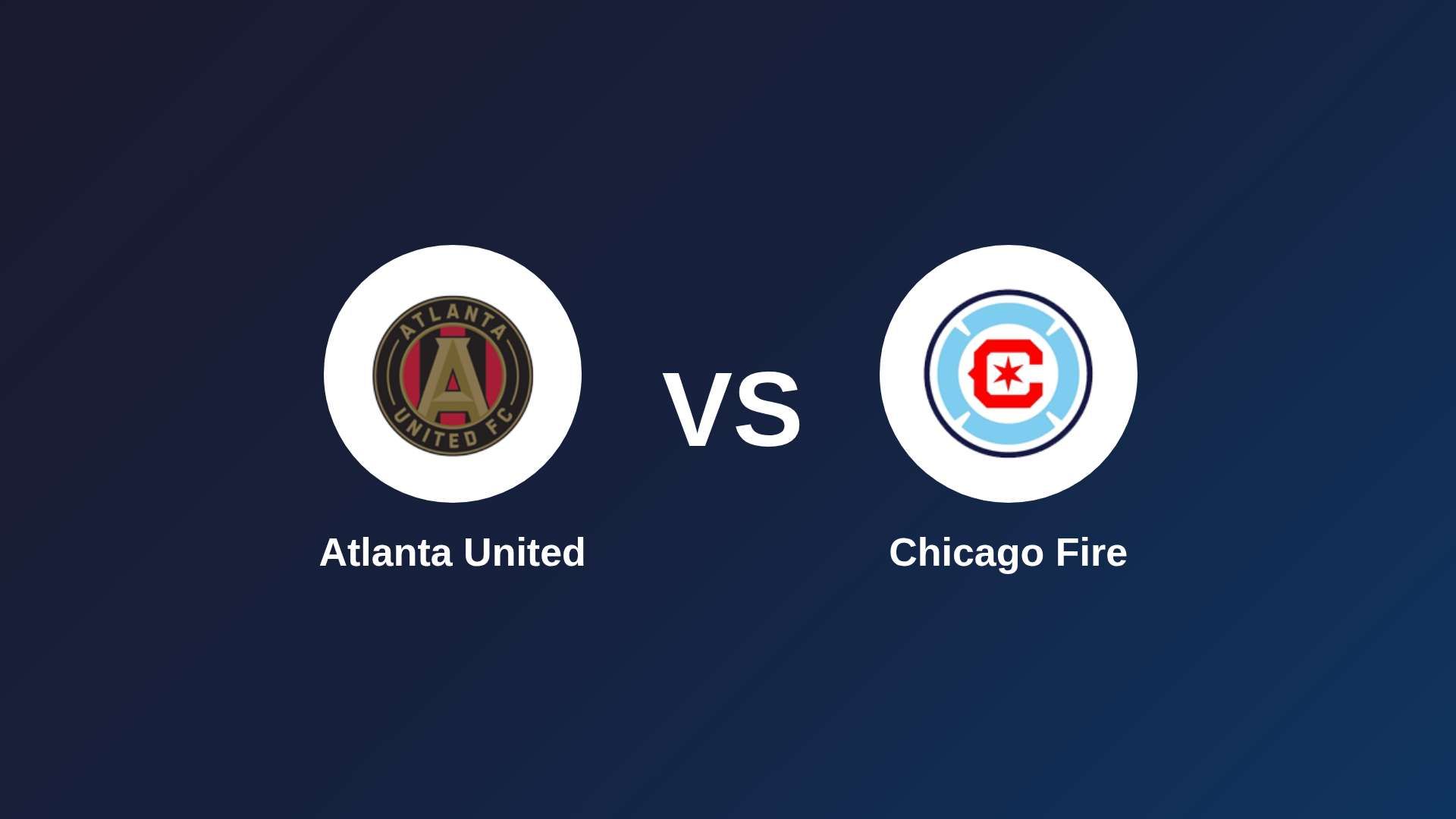 Atlanta United vs Chicago Fire