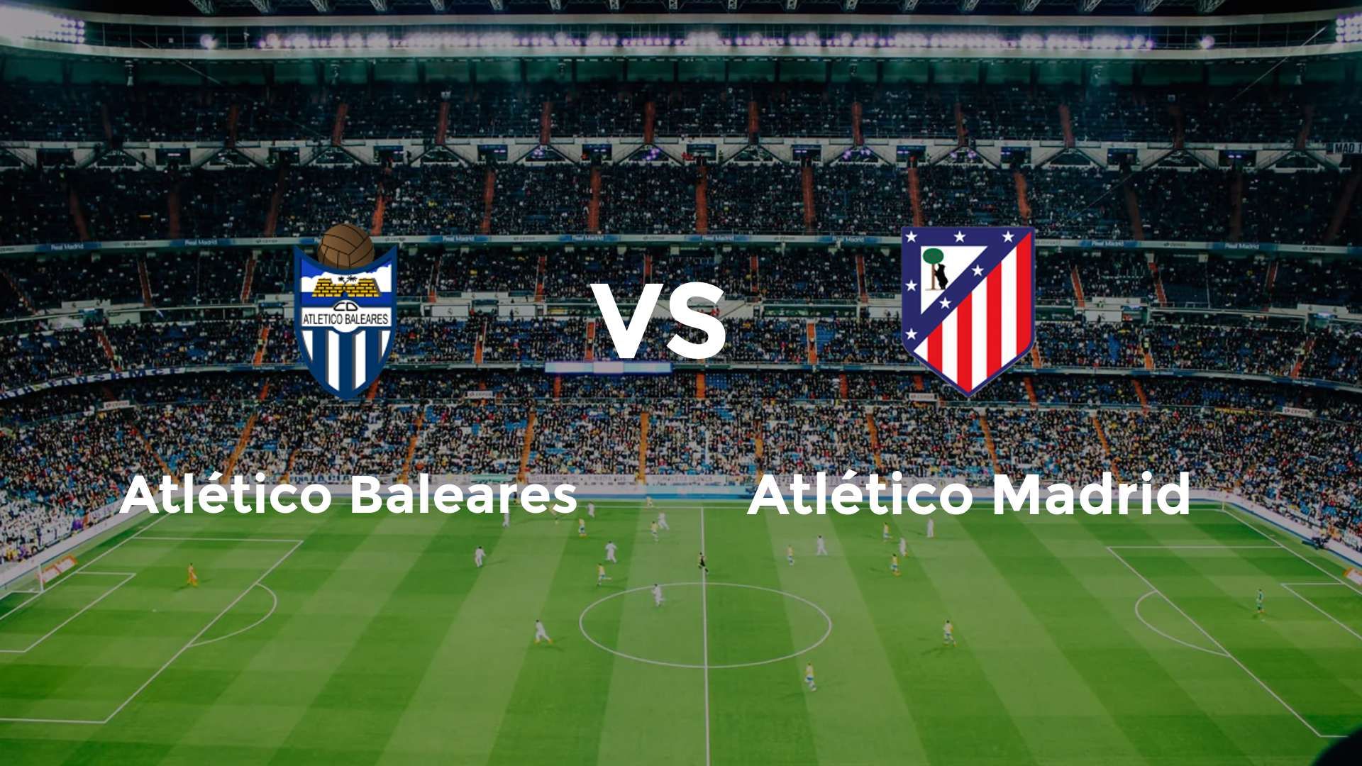 Atlético Baleares vs Atlético Madrid