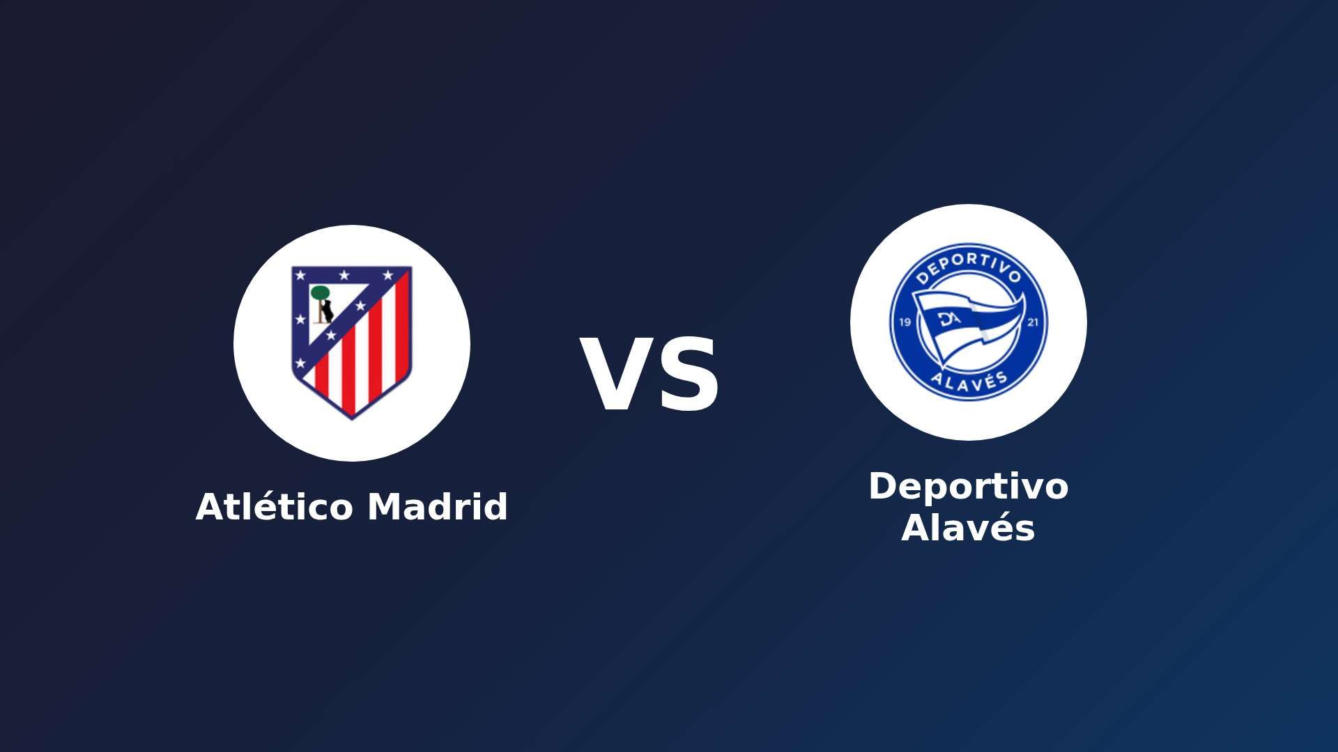 Atlético de Madrid vs Deportivo Alavés