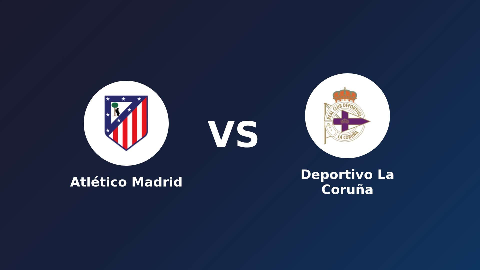 Atlético de Madrid vs Deportivo La Coruña