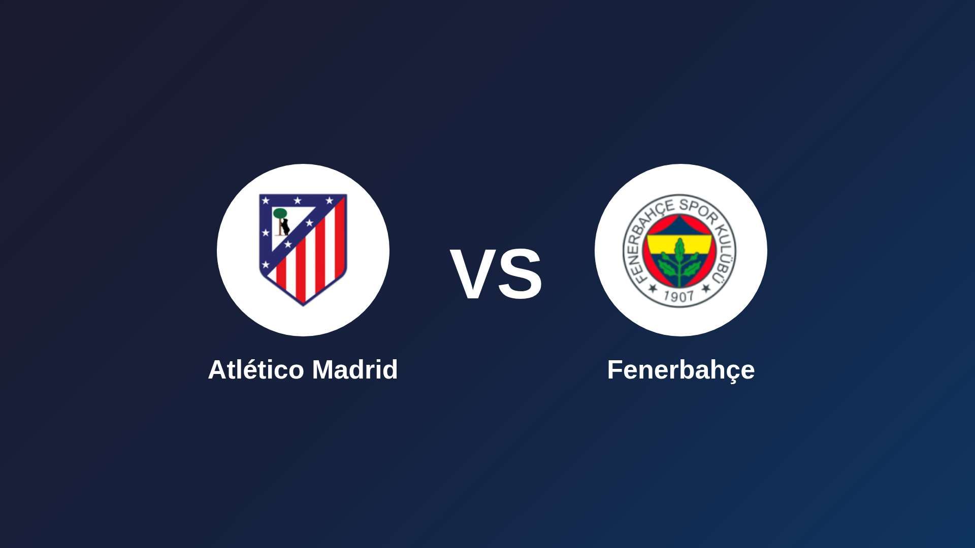 Atlético de Madrid vs Fenerbahçe
