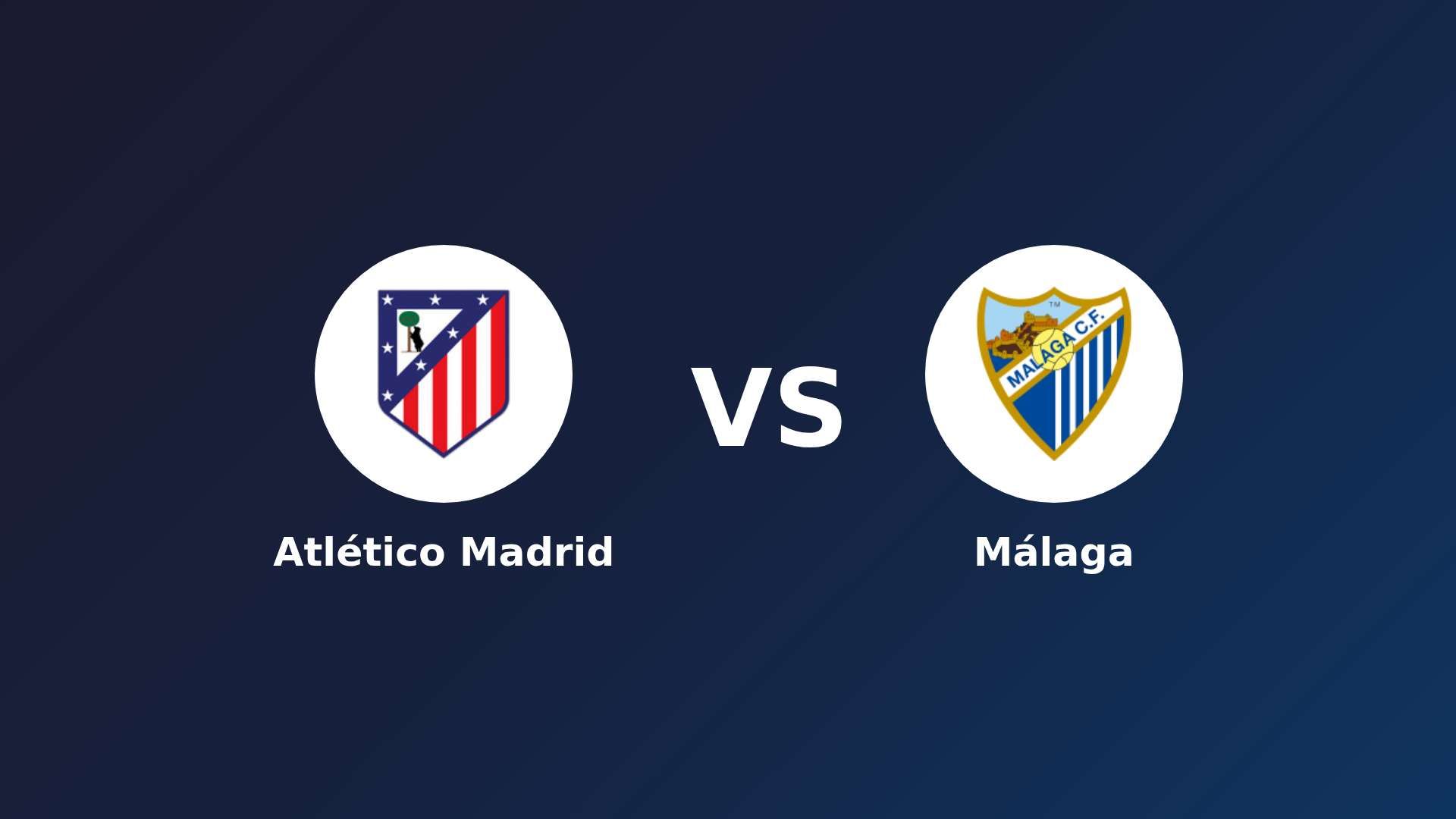 Atlético de Madrid vs Málaga