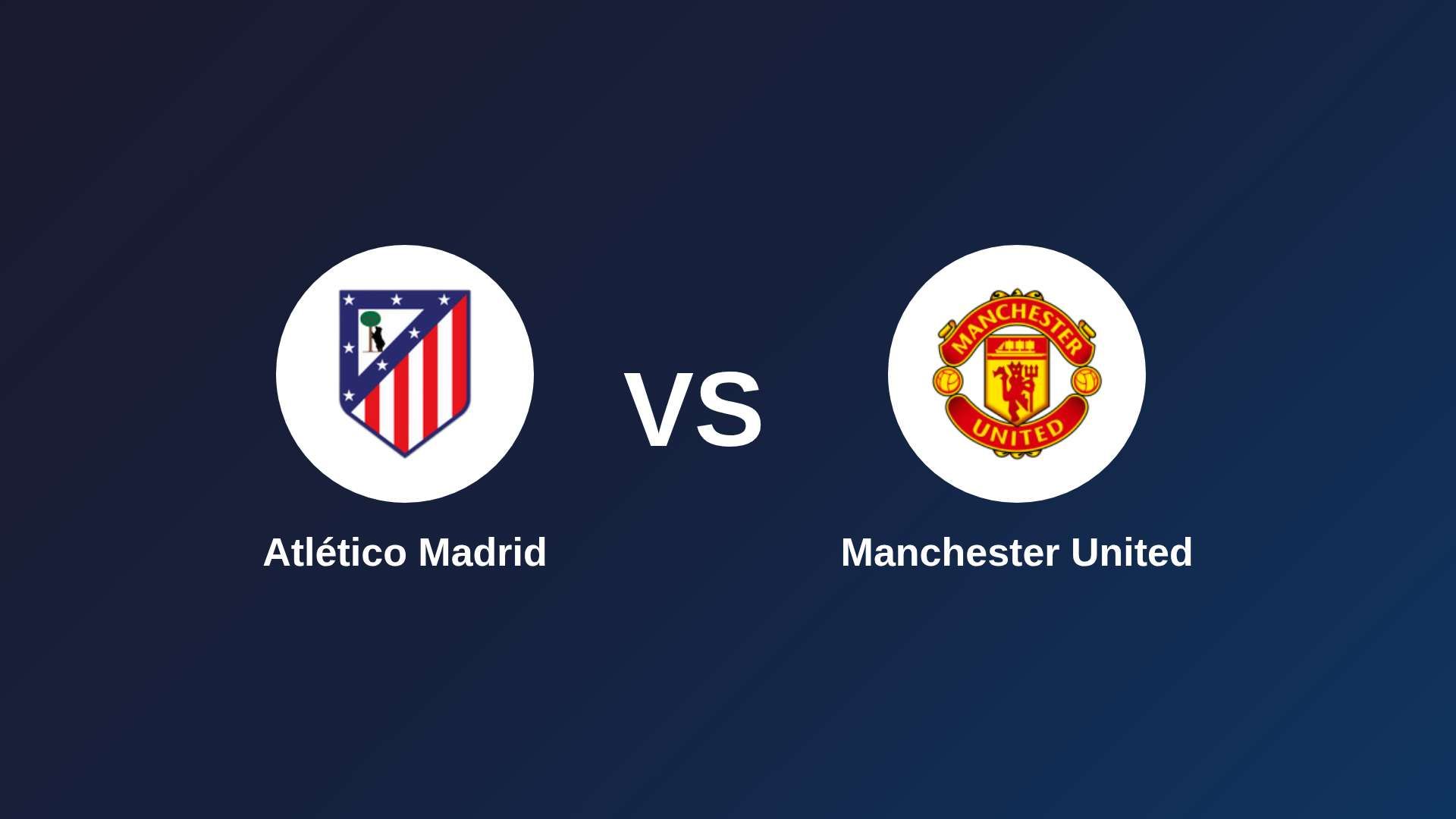 Atlético de Madrid vs Manchester United