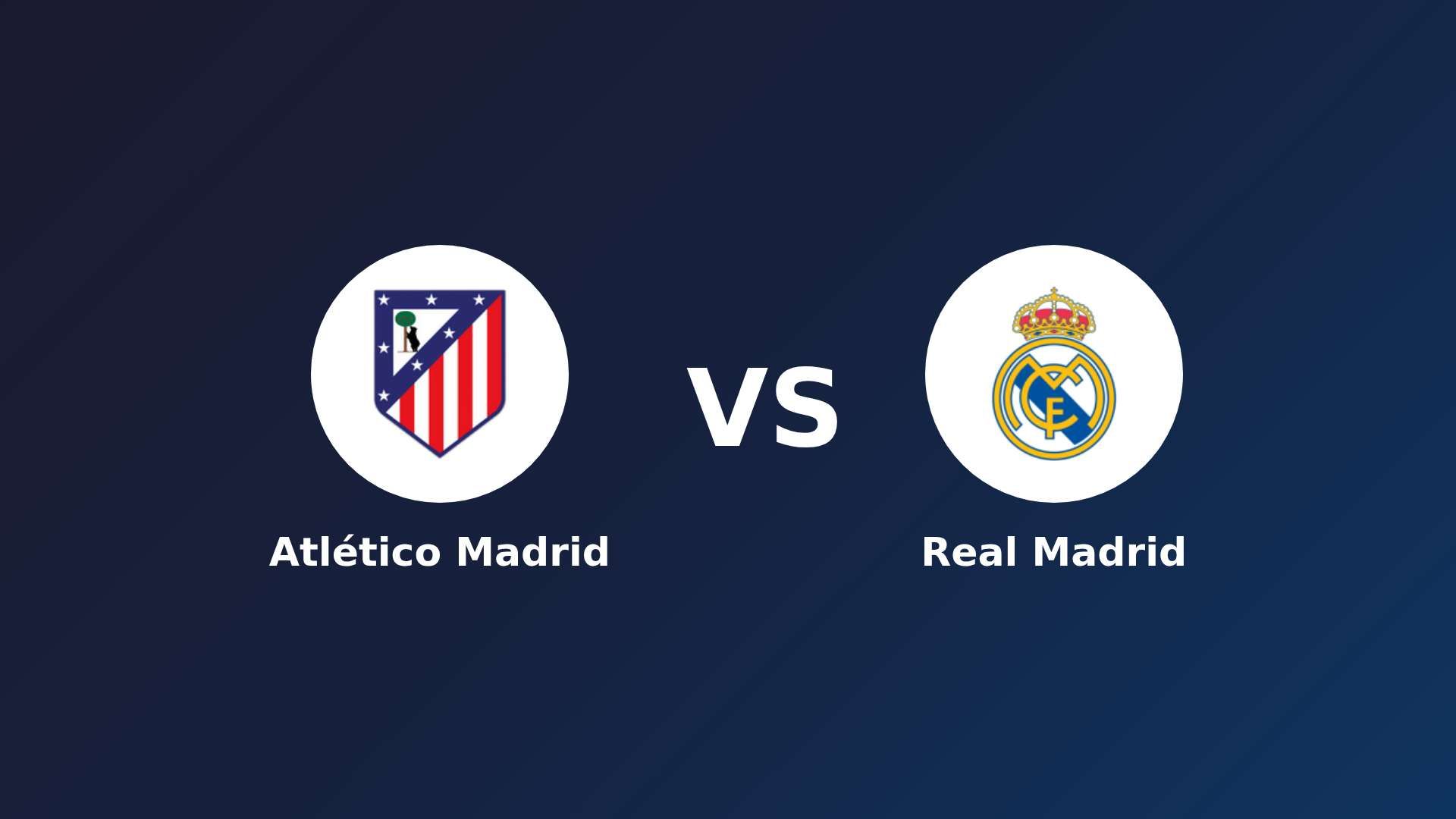 Atlético de Madrid vs Real Madrid