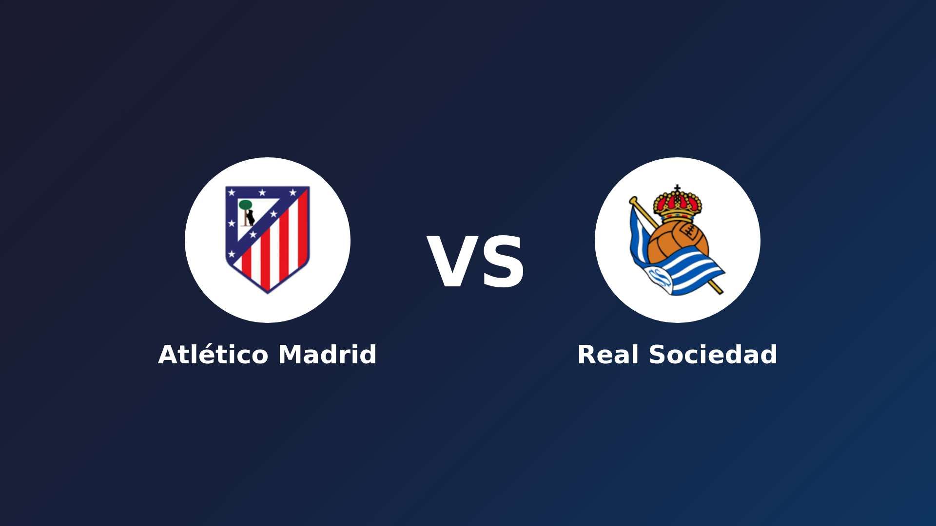 Atlético de Madrid vs Real Sociedad