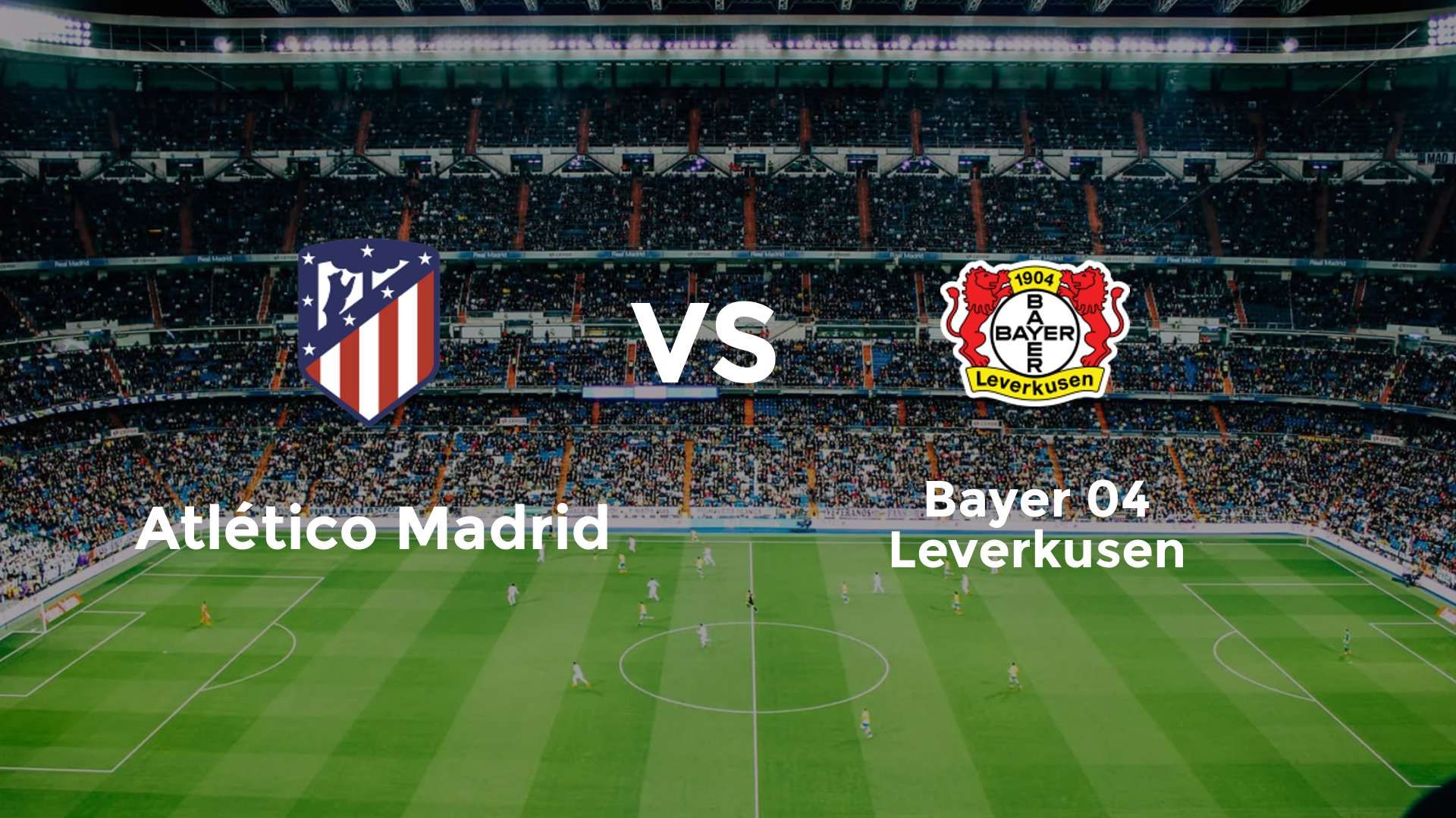Atlético Madrid vs Bayer 04 Leverkusen