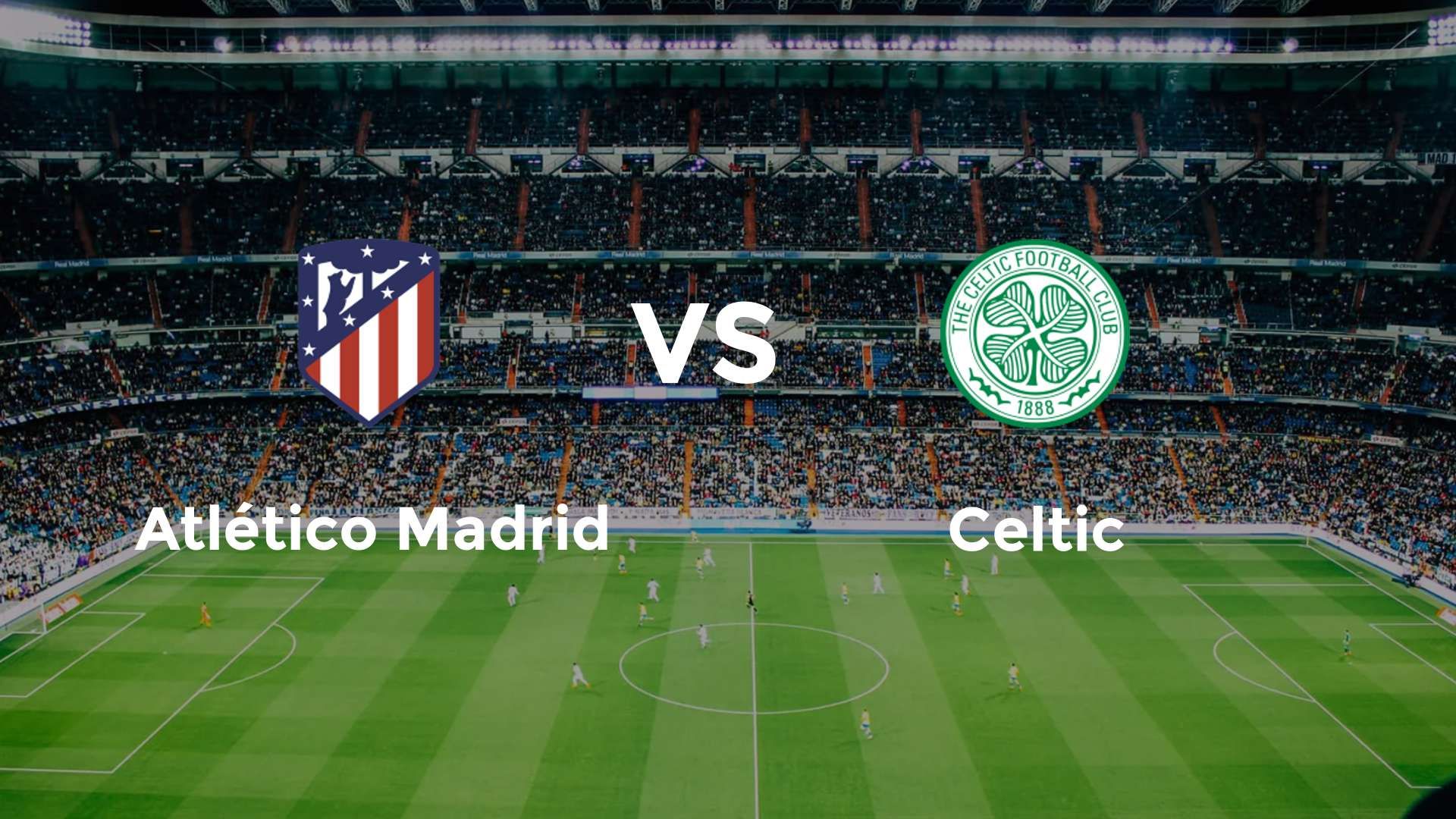Atlético Madrid vs Celtic