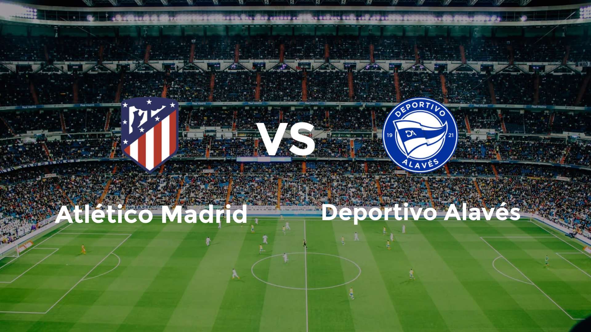 Atlético Madrid vs Deportivo Alavés