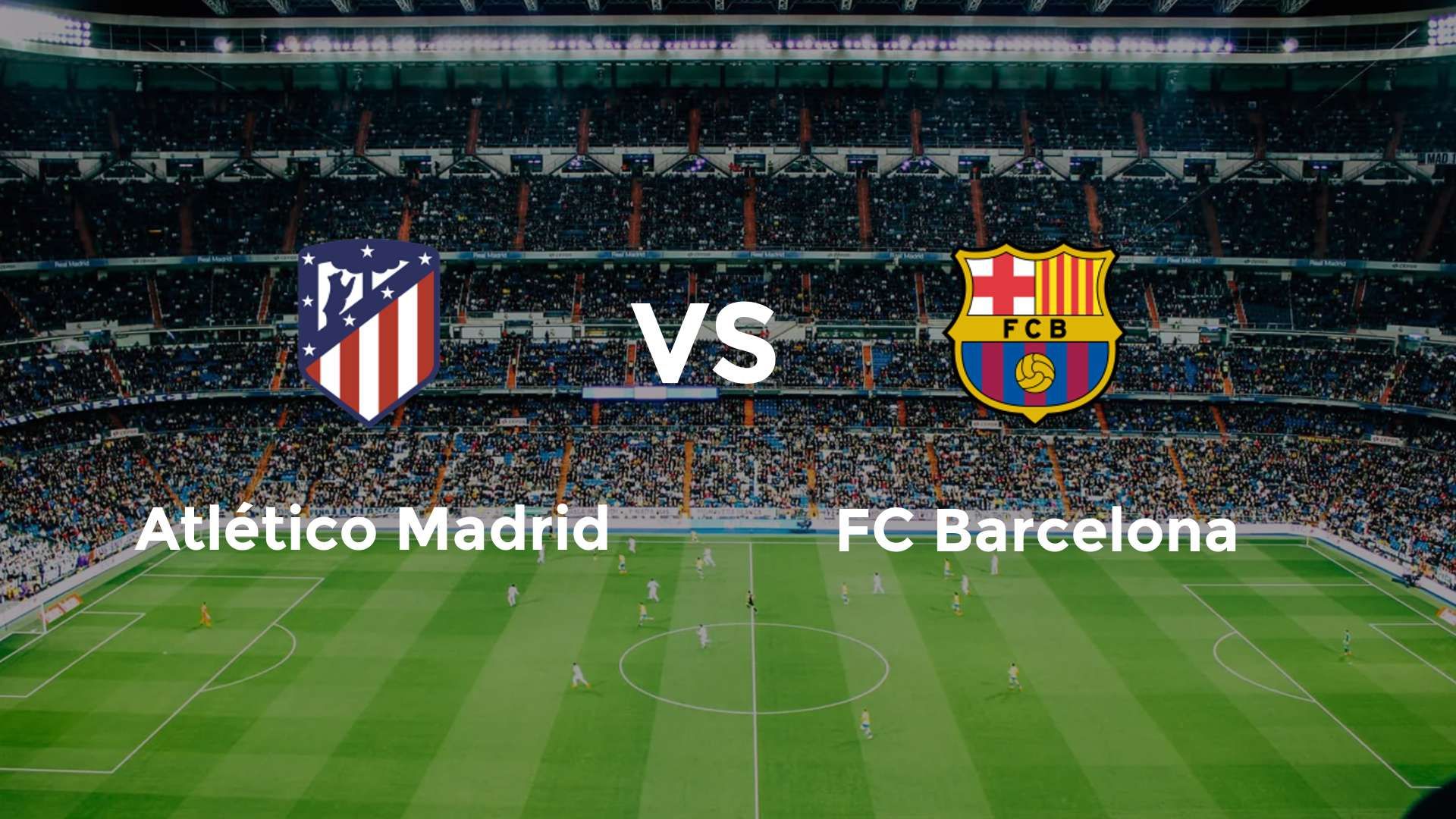Atlético Madrid vs FC Barcelona