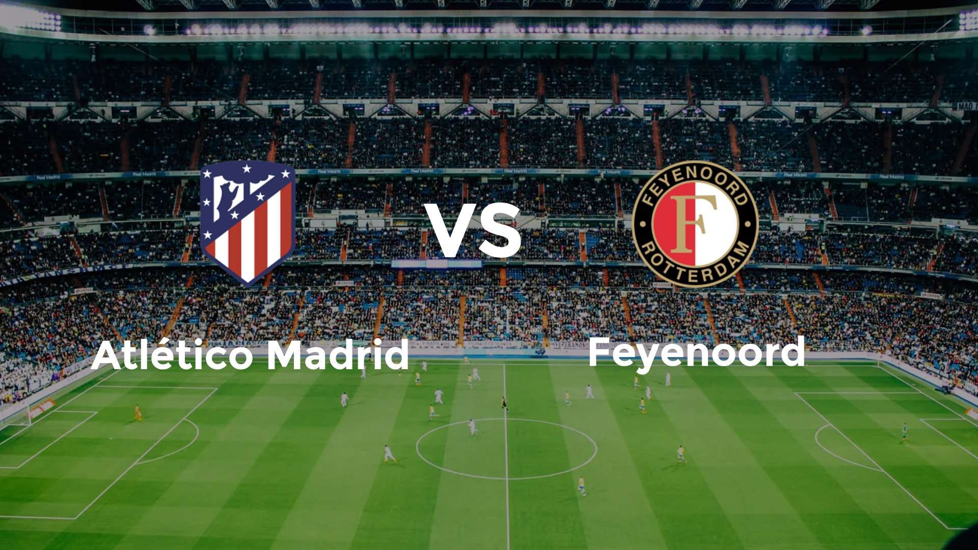 Atlético Madrid vs Feyenoord