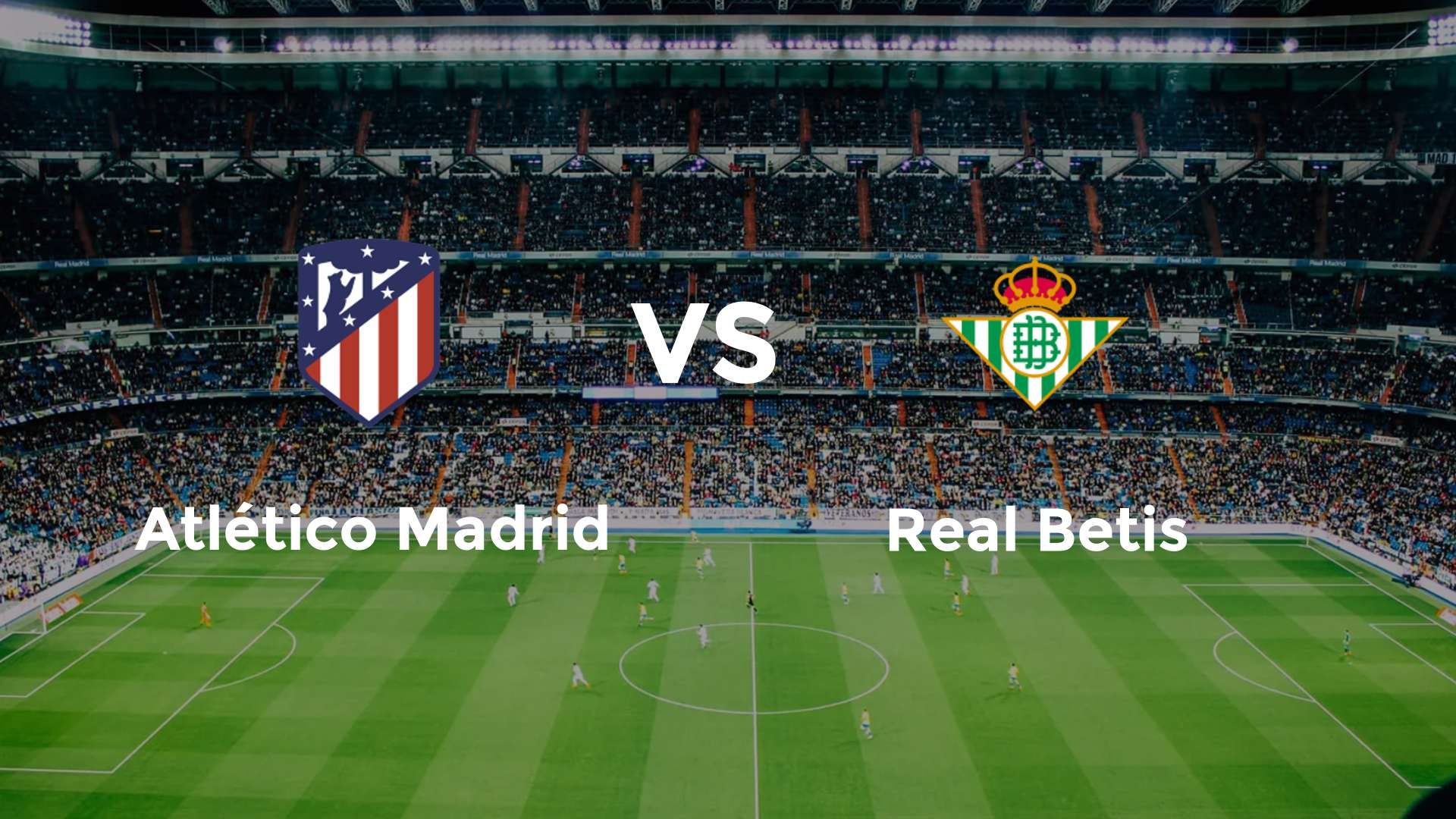 Atlético Madrid vs Real Betis