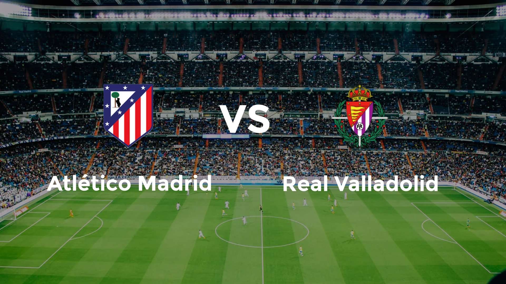 Atlético Madrid vs Real Valladolid