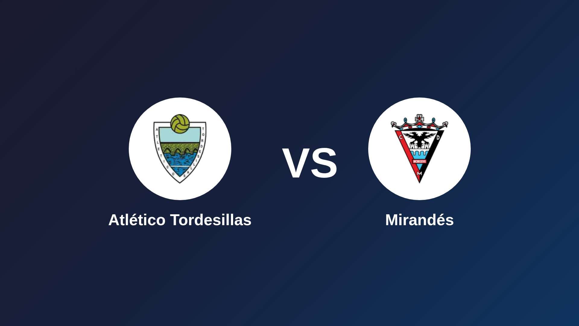 Atlético Tordesillas vs Mirandés