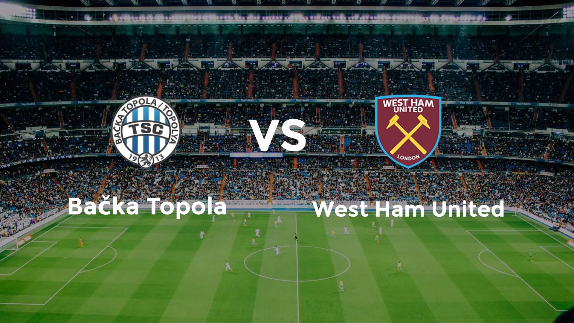 Bačka Topola vs (F)est Ham United