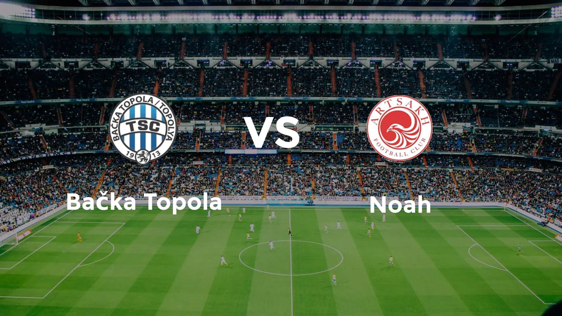 Bačka Topola vs Noah