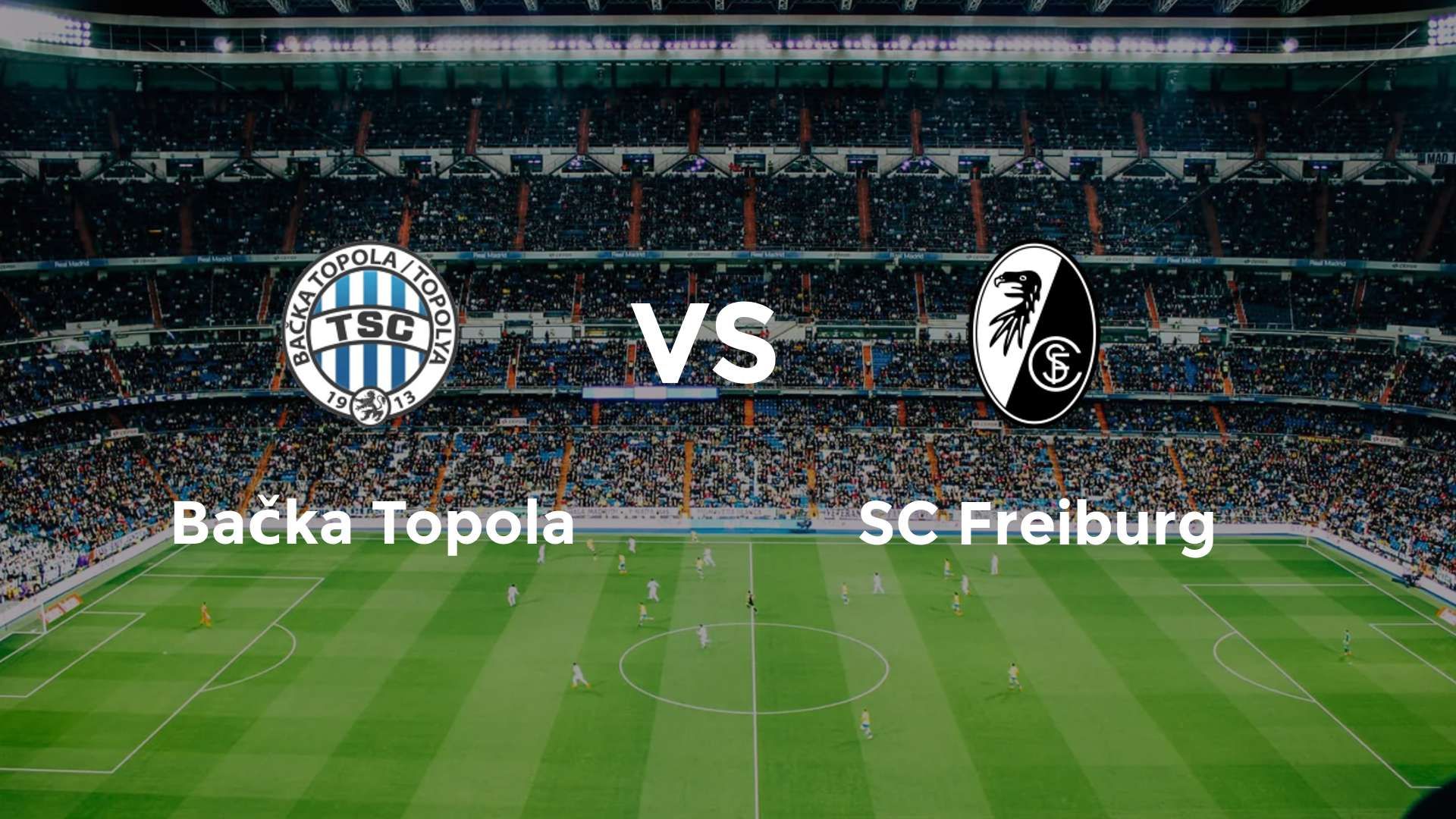 Bačka Topola vs SC Freiburg