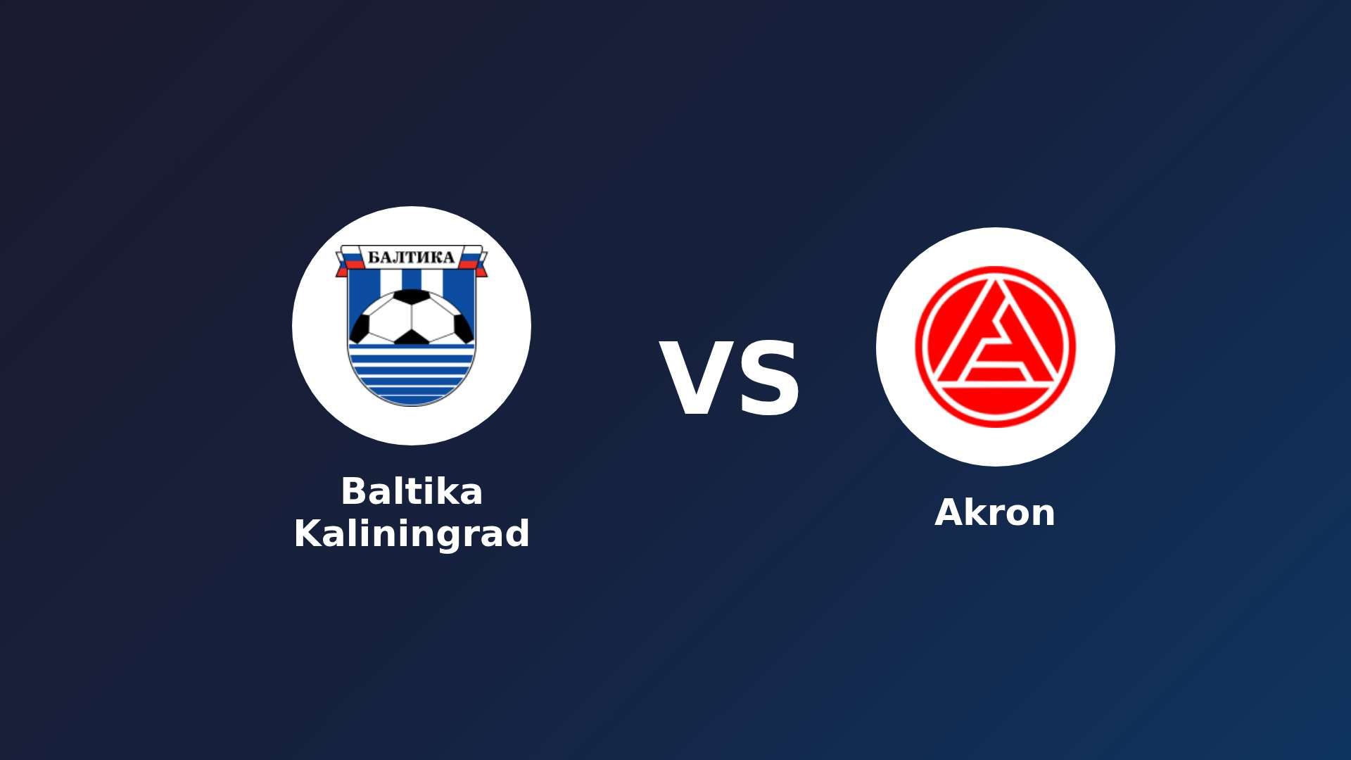 Baltika Kaliningrad vs Akron