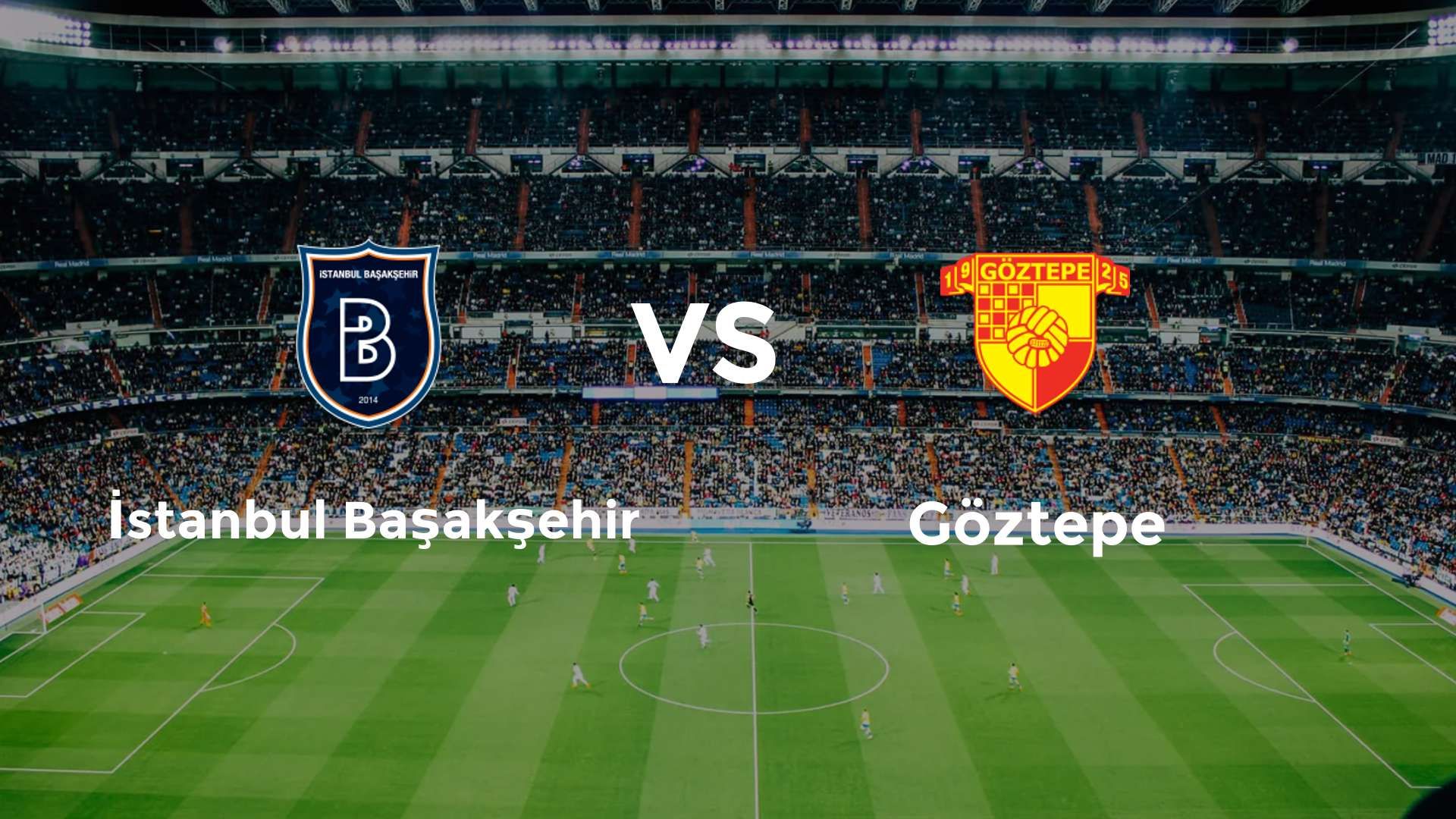 İstanbul Başakşehir vs Göztepe