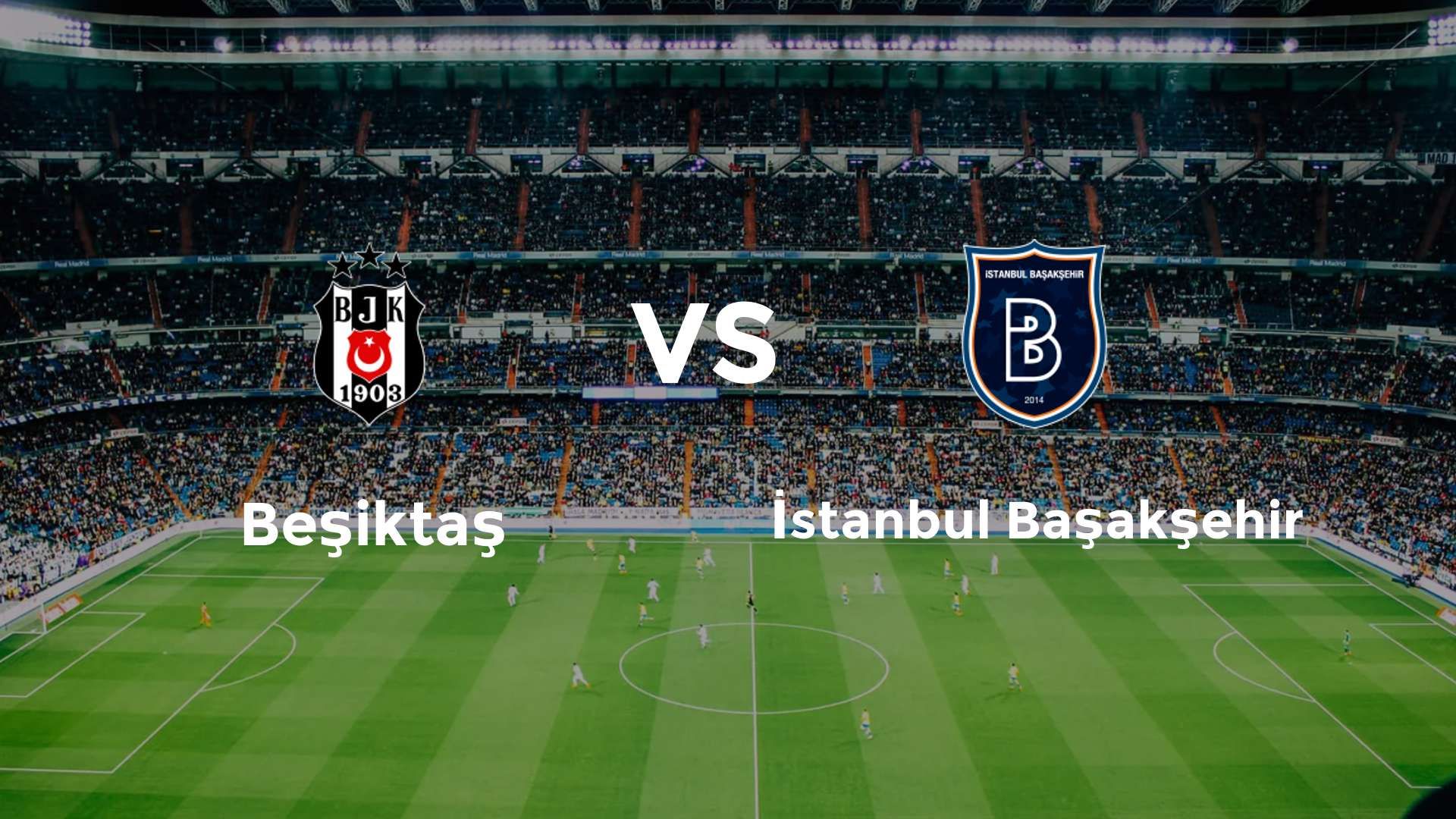 Beşiktaş vs İstanbul Başakşehir