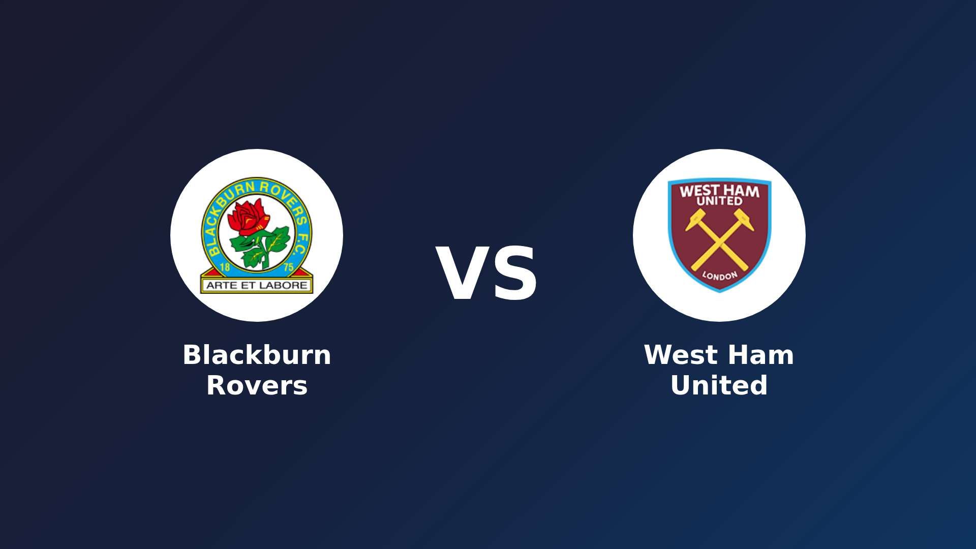 Blackburn Rovers vs (F)est Ham United