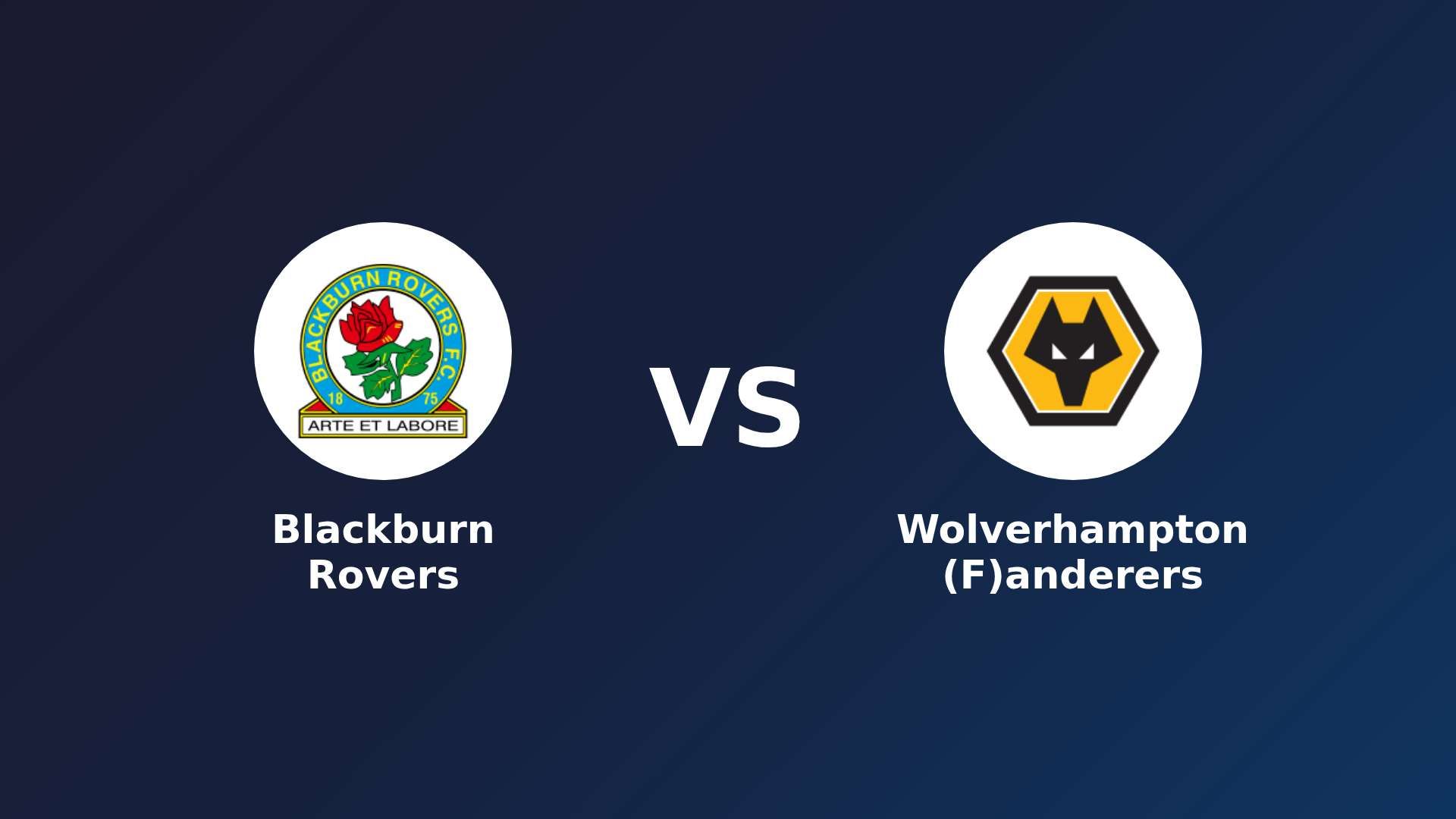 Blackburn Rovers vs (F)olverhampton (F)anderers