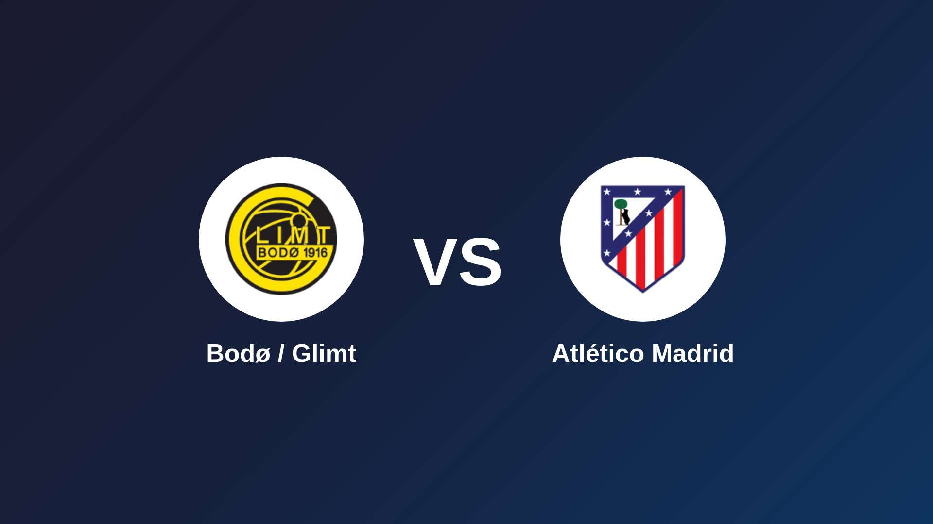 Bodø / Glimt vs Atlético de Madrid