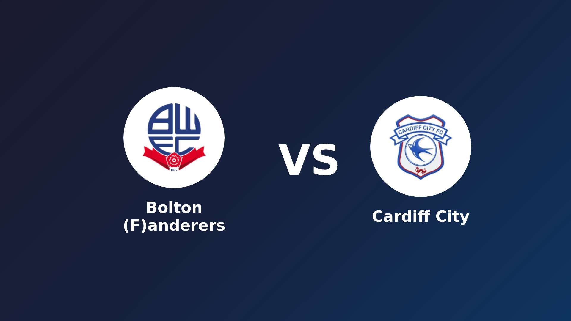 Bolton (F)anderers vs Cardiff City