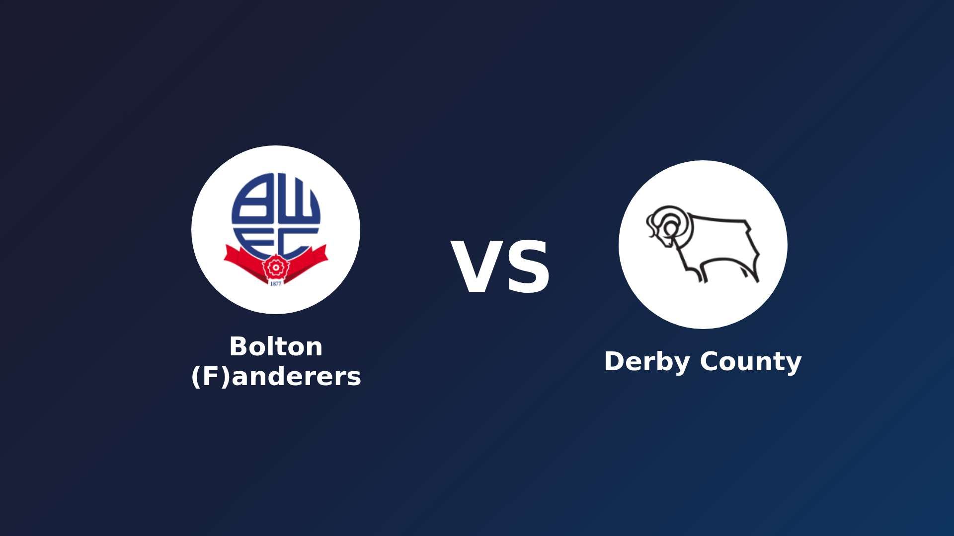 Bolton (F)anderers vs Derby County
