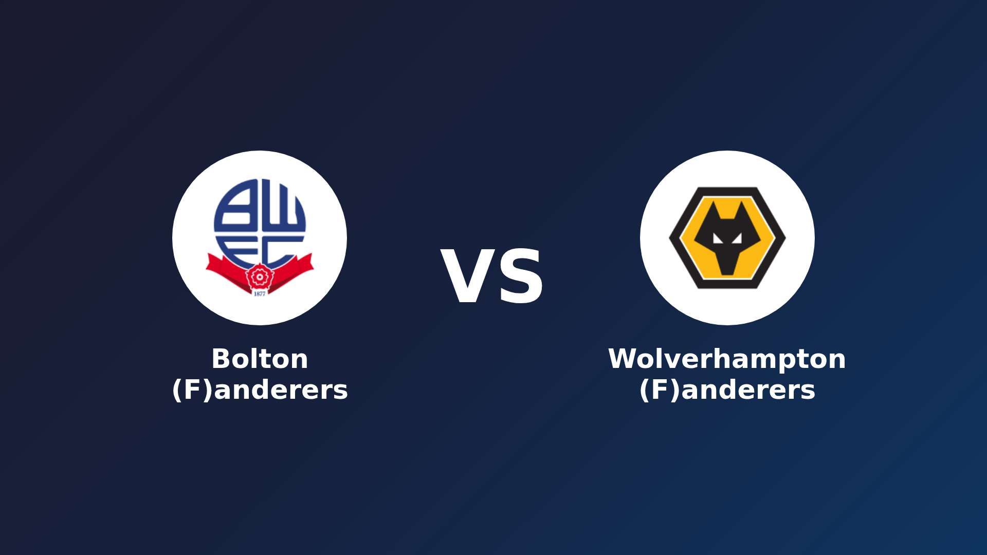 Bolton (F)anderers vs (F)olverhampton (F)anderers